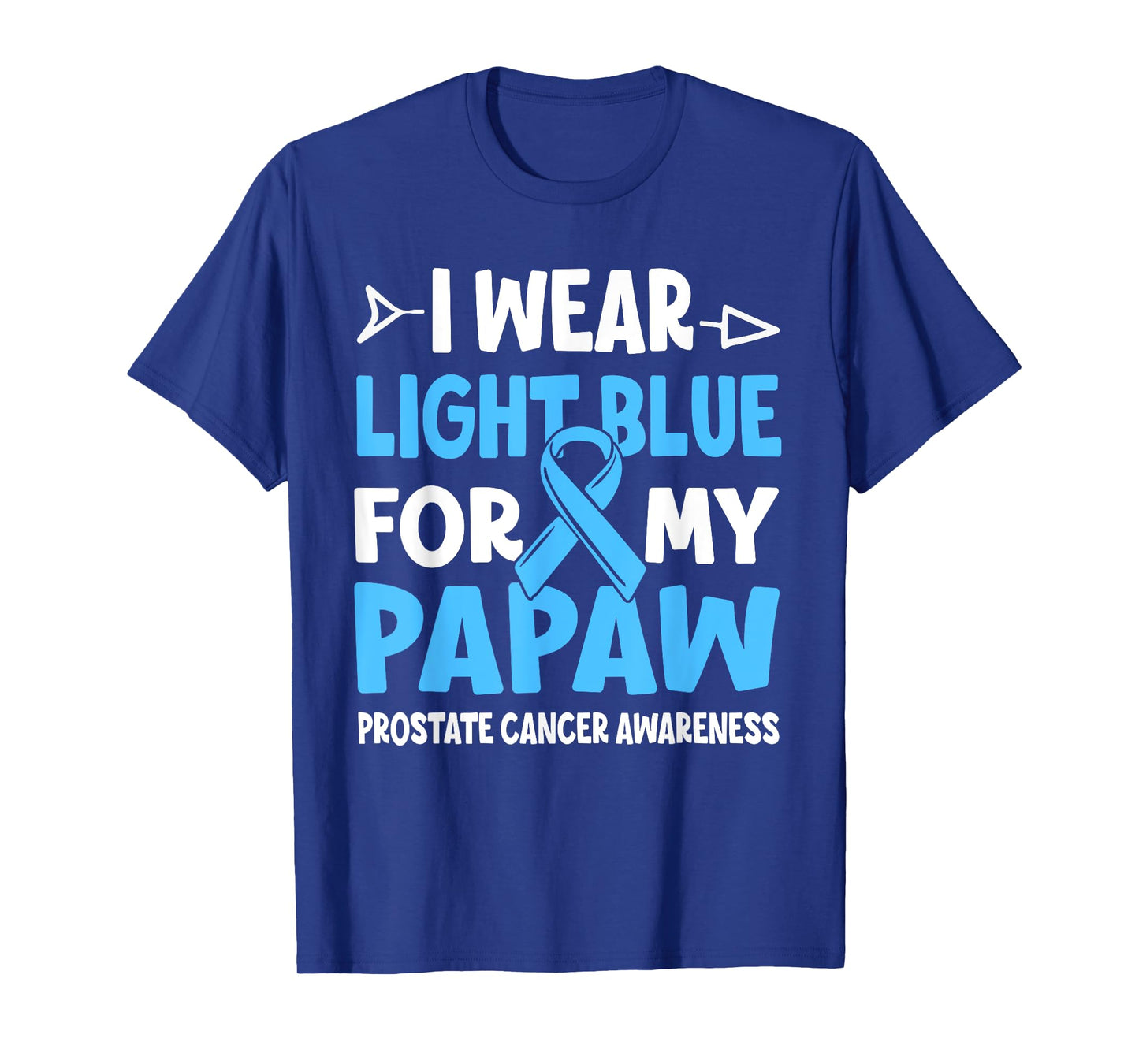 I Wear Light Blue For My Papaw Prostate Cancer Awareness T-Shirt