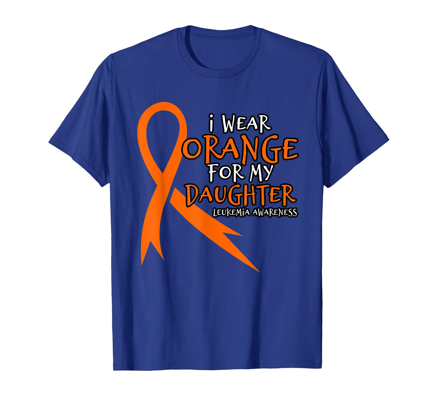 I Wear Orange For My Daughter. Orange Leukemia Awareness T-Shirt