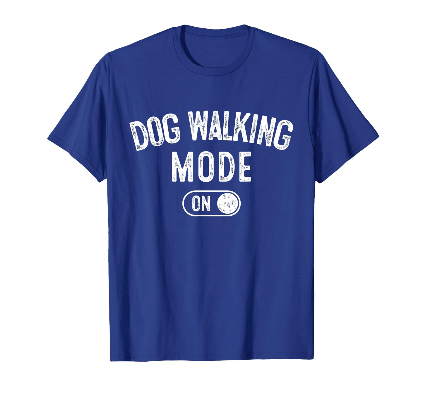 Dog Walking Mode On Funny Pet Dog Lover Gift Dogsitter T-Shirt