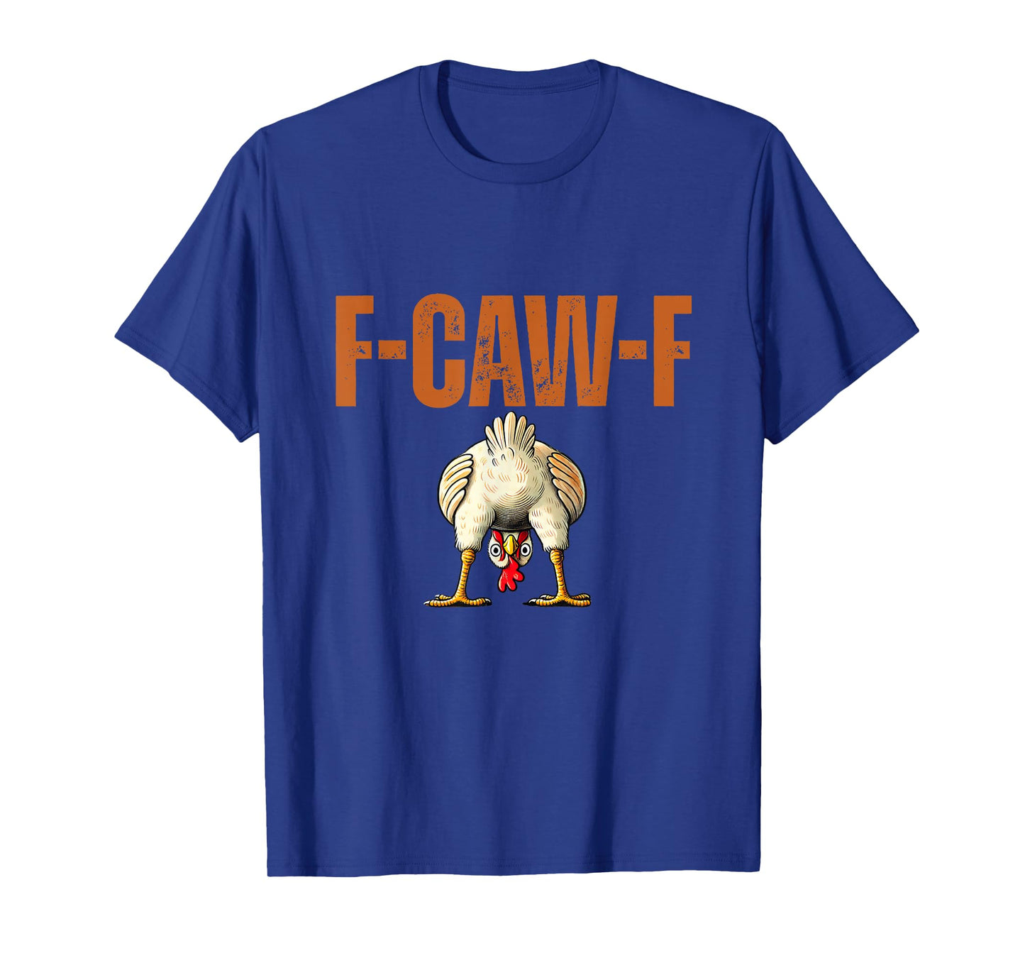 Funny F-Caw-F Chicken FCAWF Chicken Butt Men Women T-Shirt