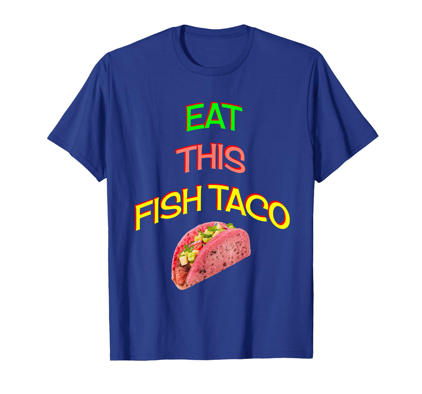 Eat This Fish Taco T-Shirt
