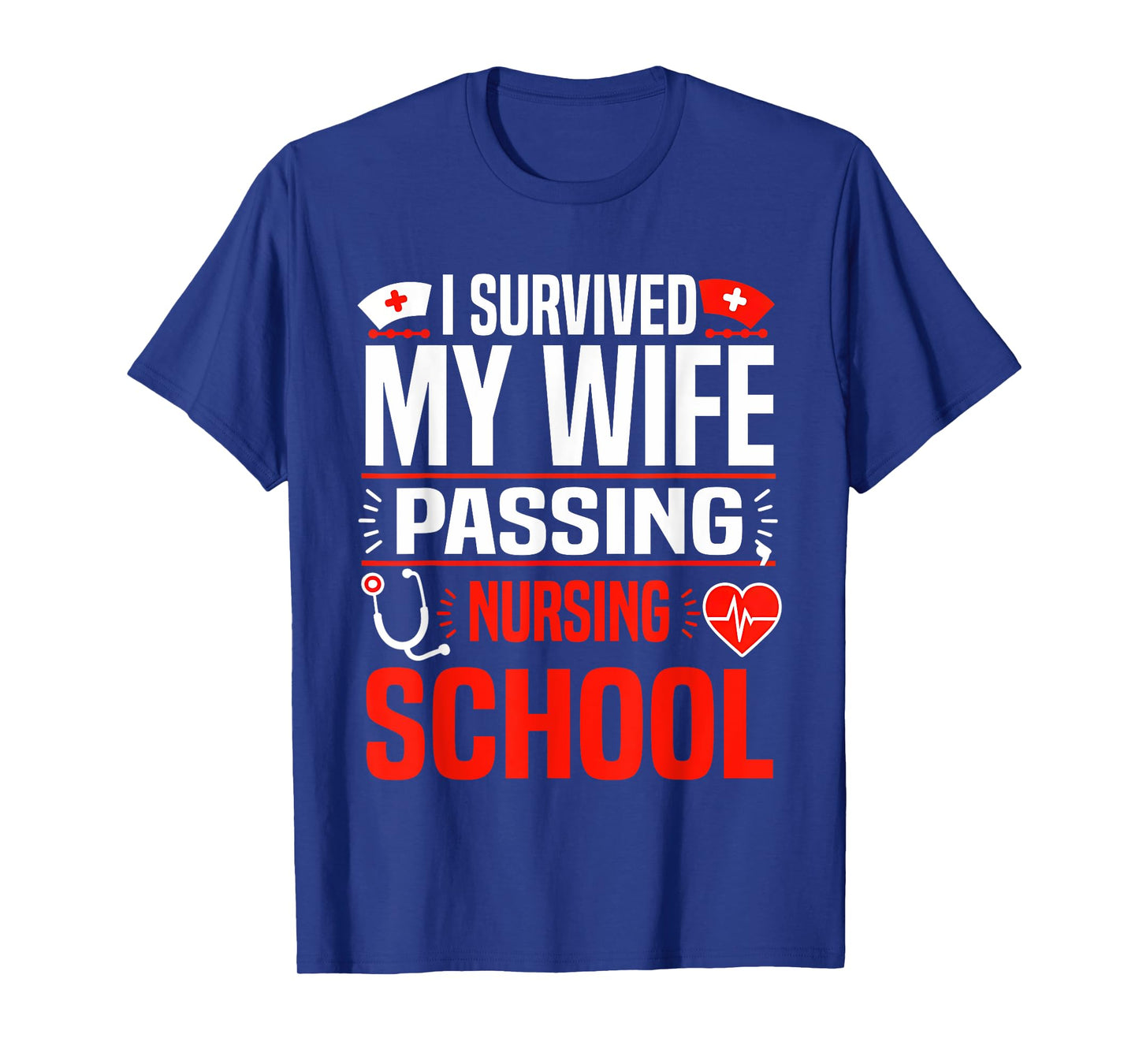 I Survived My Wife Passing Nursing School T-Shirt