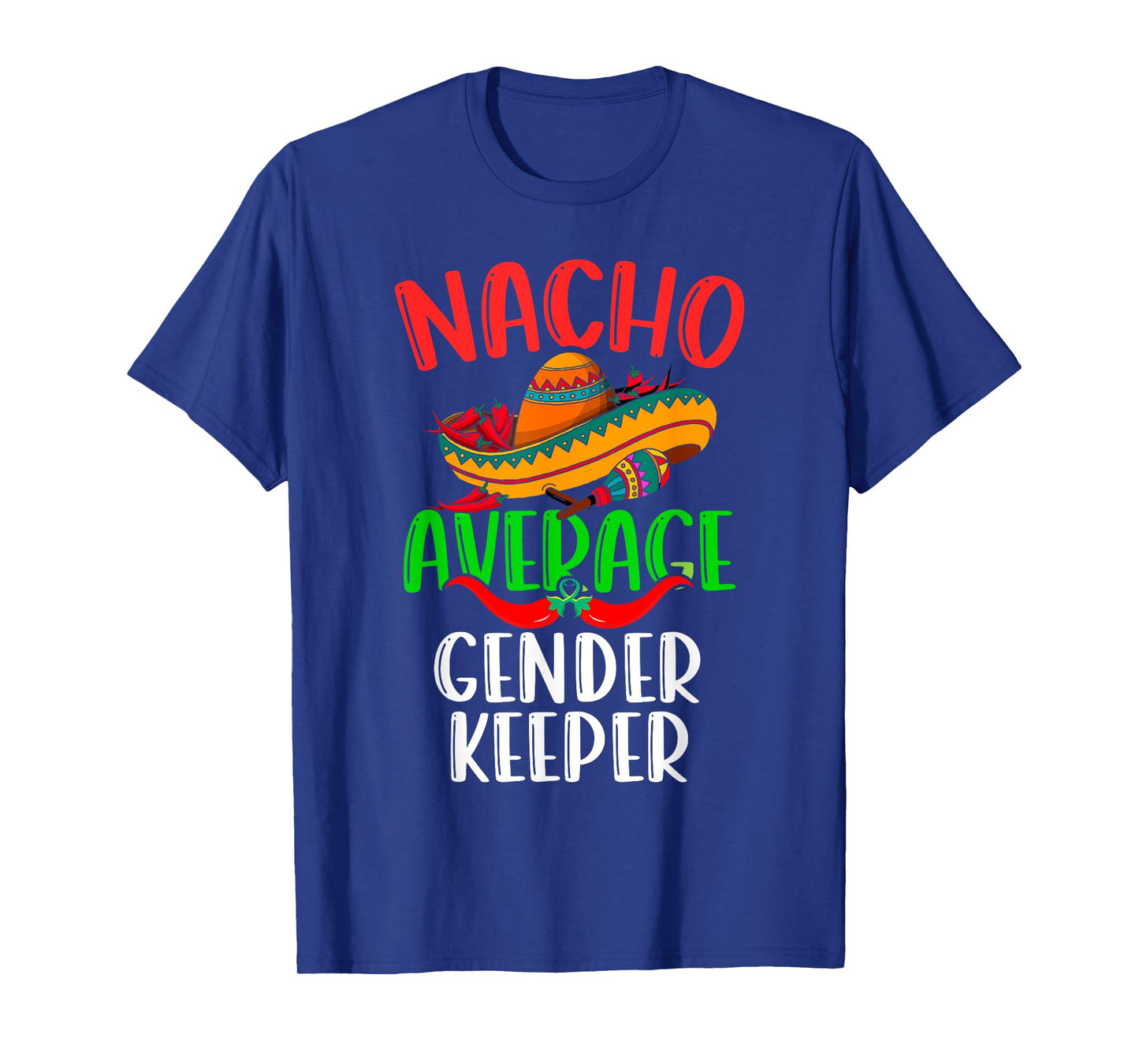 Nacho Average Gender Keeper Mexican Funny Cinco de Mayo T-Shirt