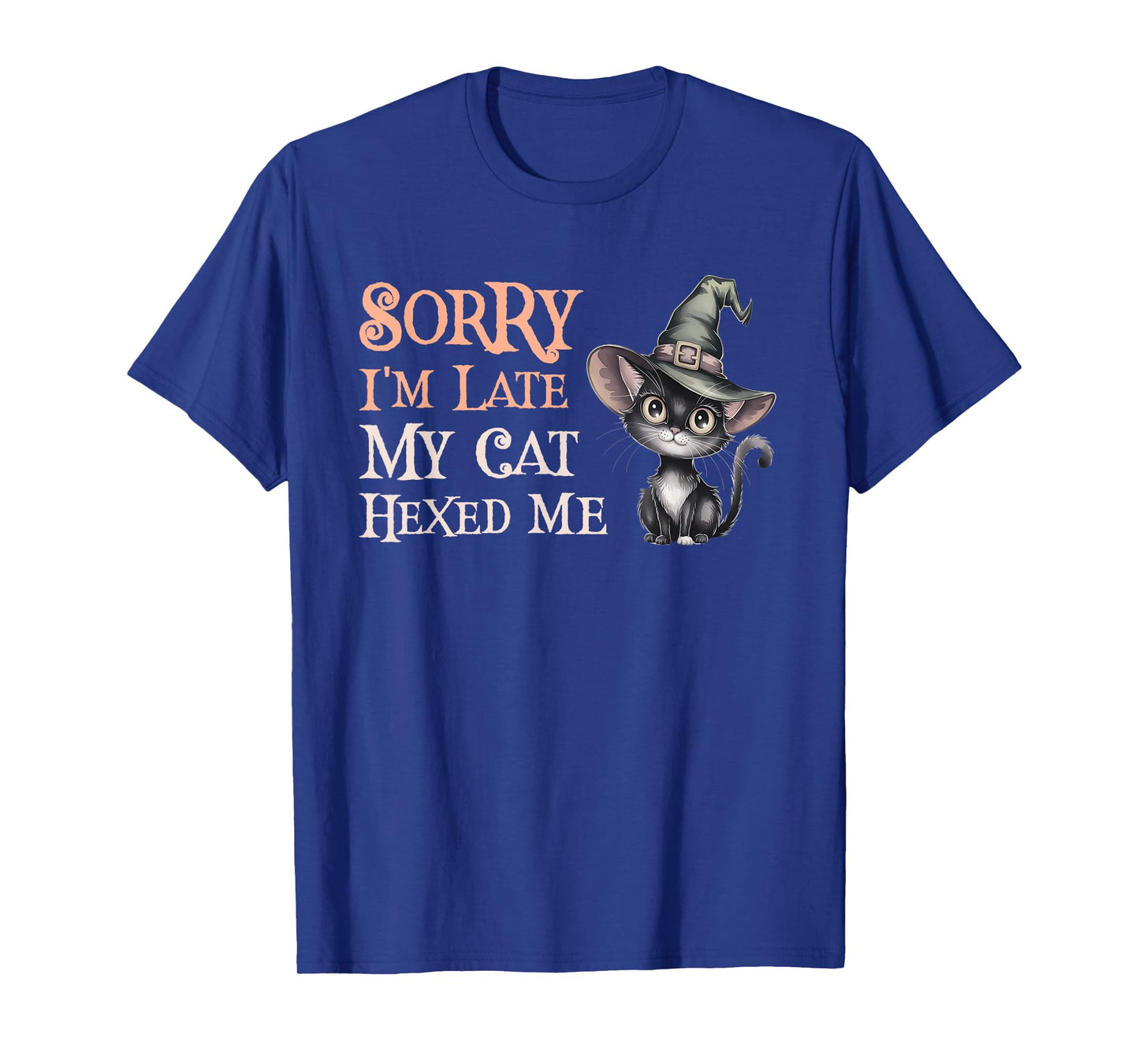 Funny Sorry I'm Late My Cat Witch Hexed ME Faboolous Wizard T-Shirt