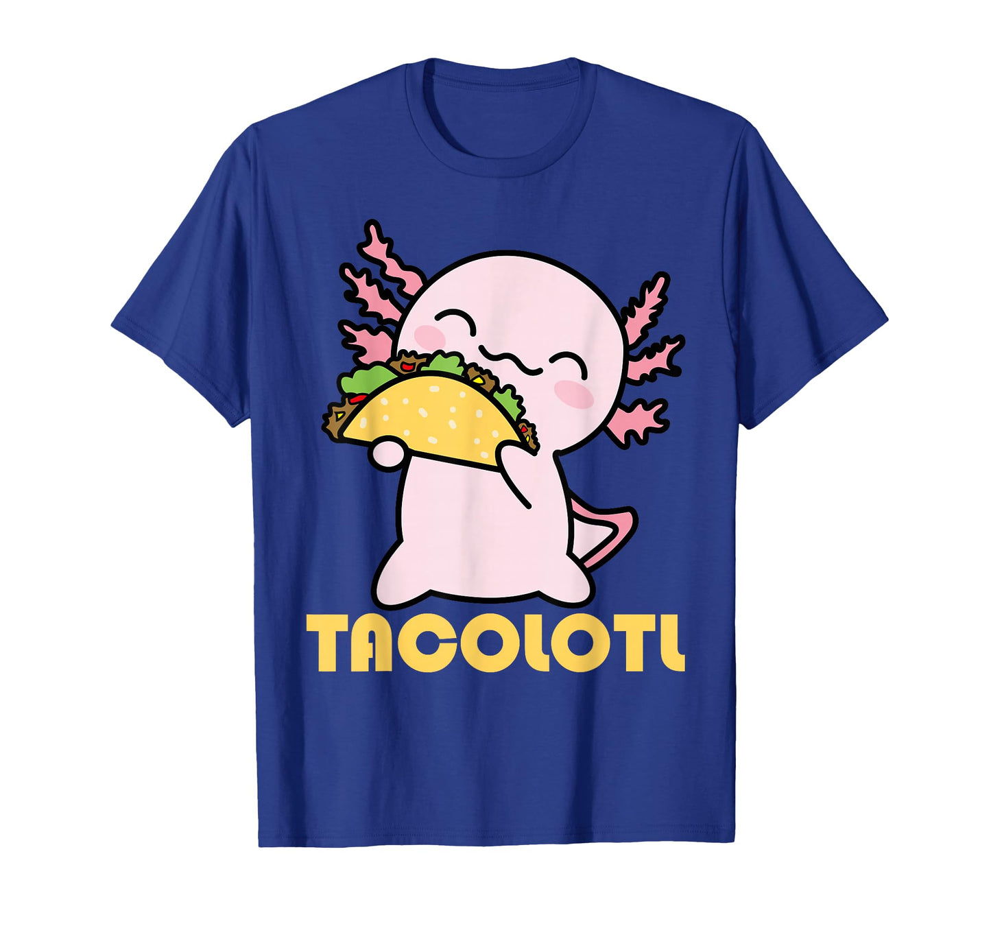 TACOLOTL Axolotl Taco Lover Kawaii Cute Mexican Axolotl T-Shirt