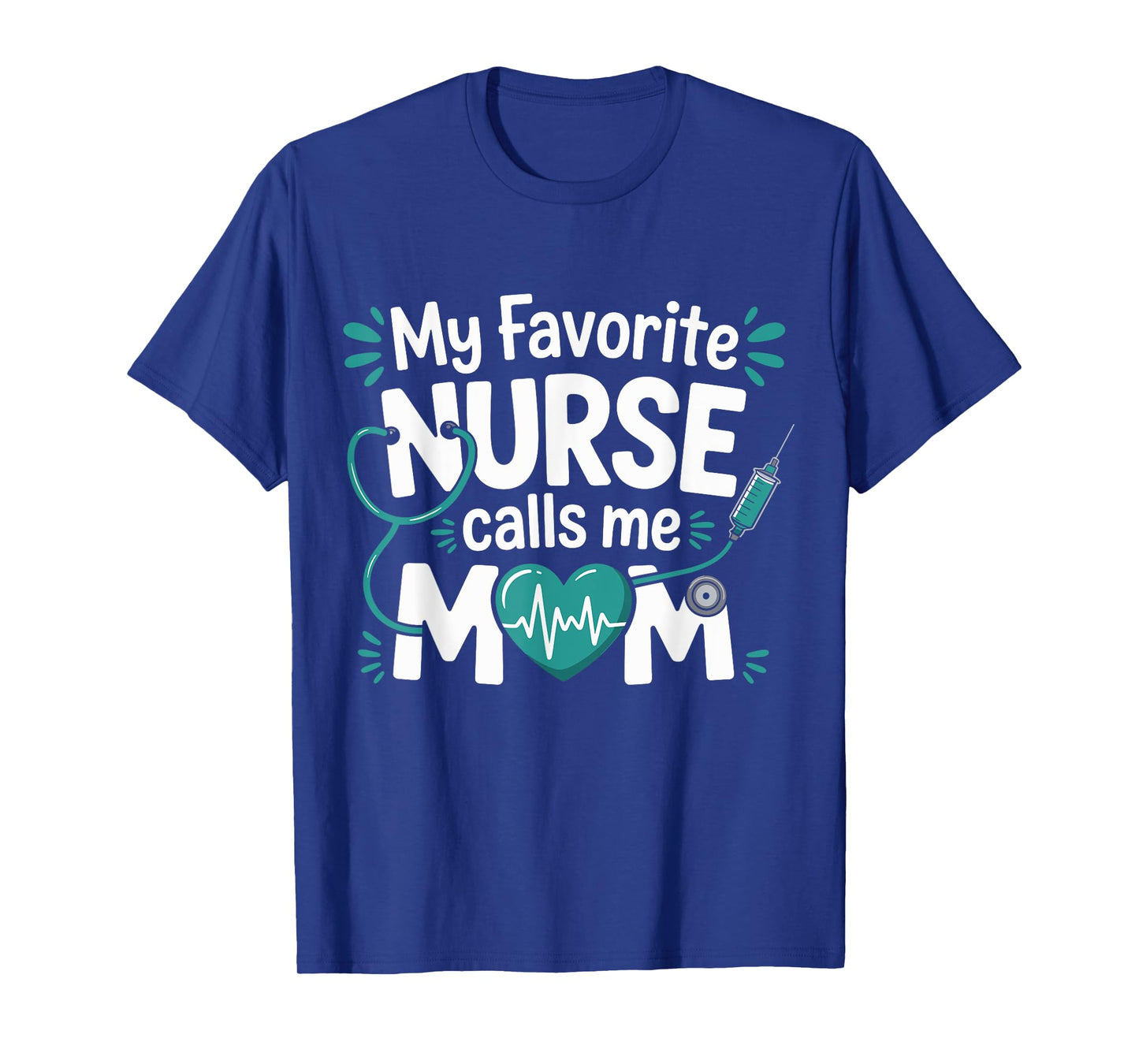 My Favorite Nurse Calls Me Mom Mother's Day RN Nursing Life T-Shirt