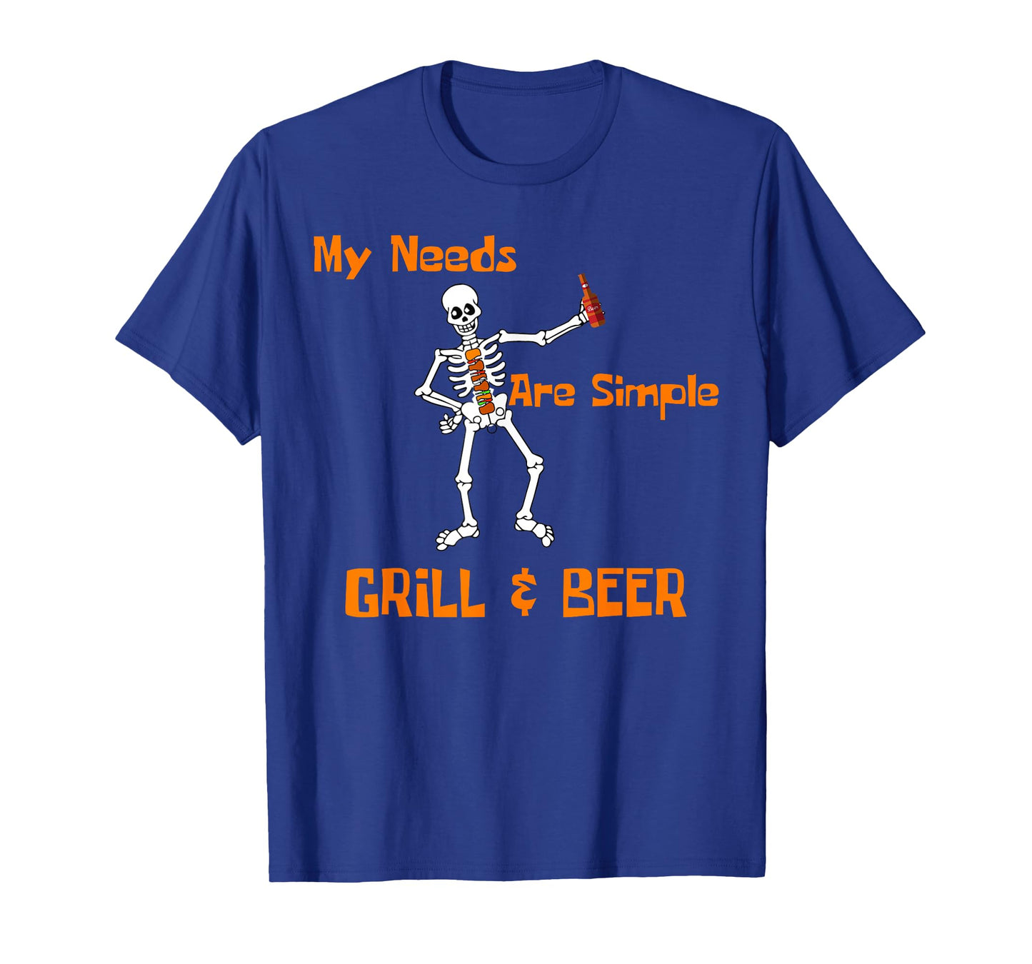 Grill & Beer My Needs are Simple Skeleton BBQ T-Shirt