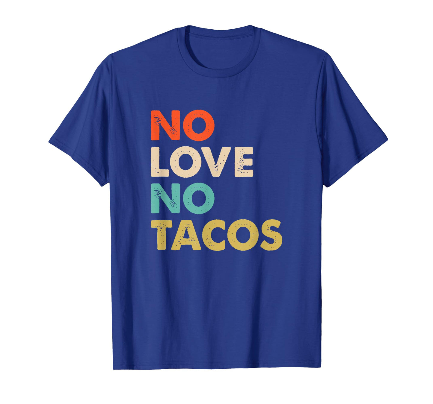 Vintage No Love, No Tacos Text Design T-Shirt