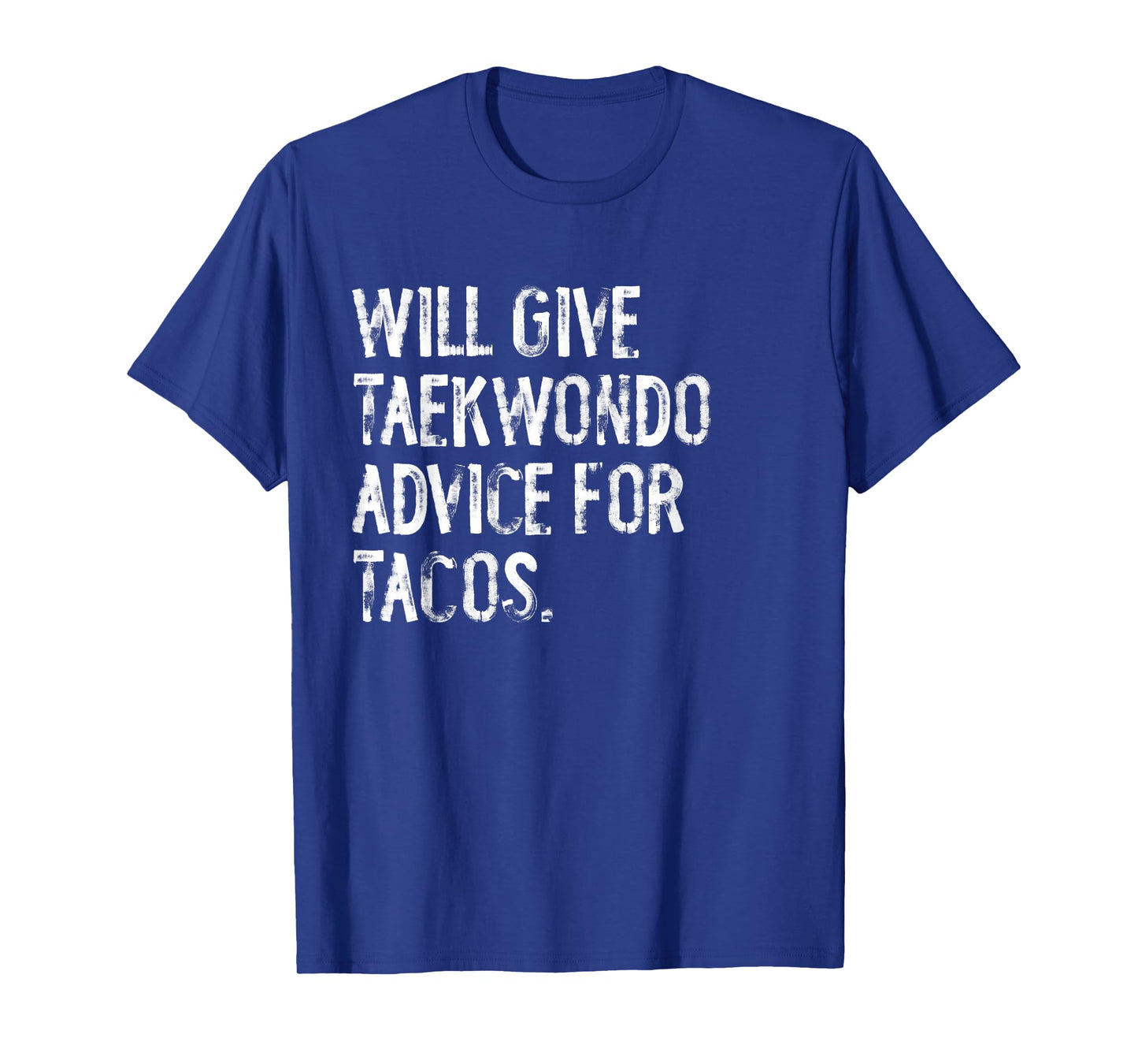 Will Give Taekwondo Advice For Tacos Funny Martial Arts T-Shirt