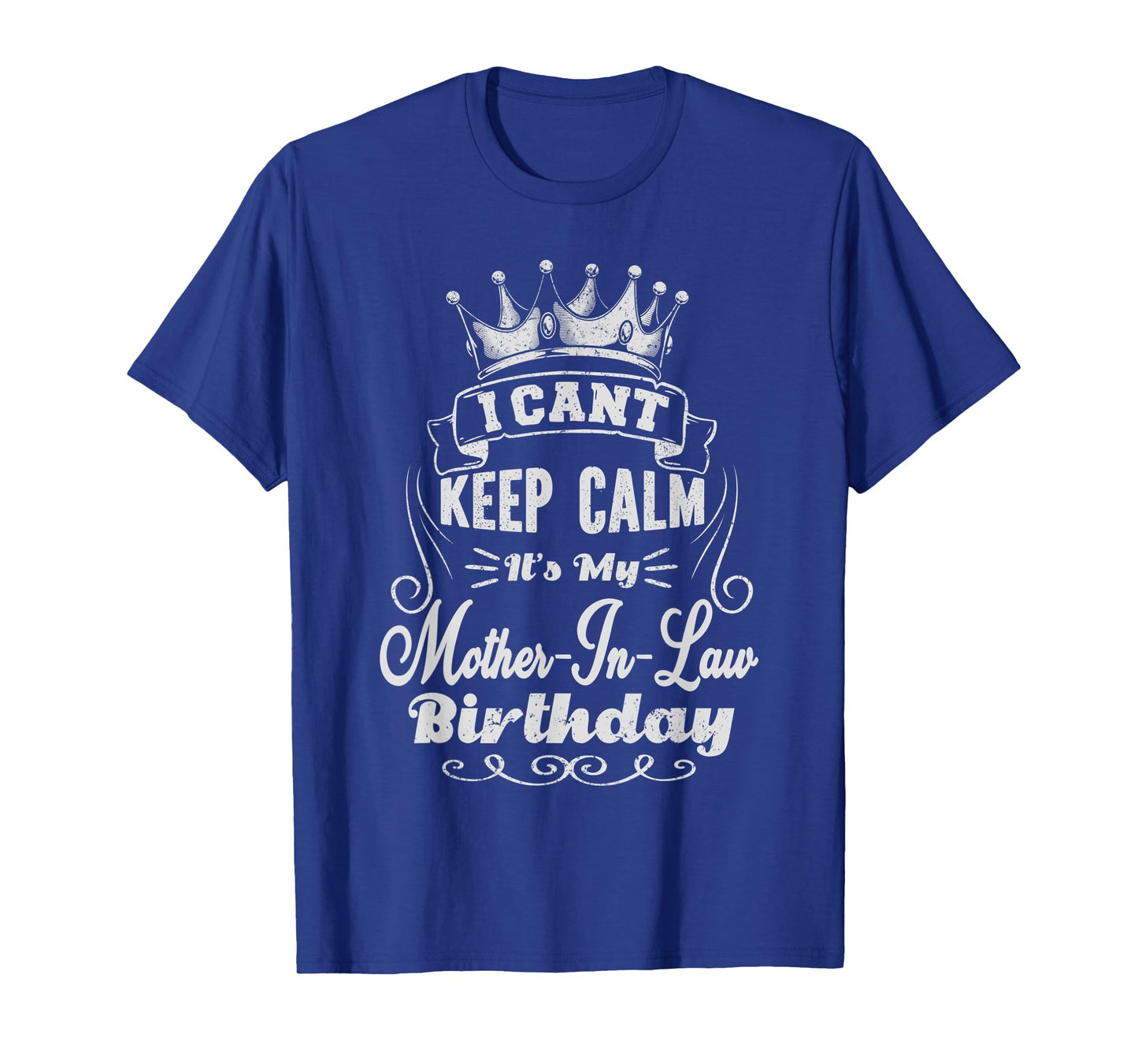 I Can't Keep Calm It's My Mother-in-Law Birthday T-Shirt