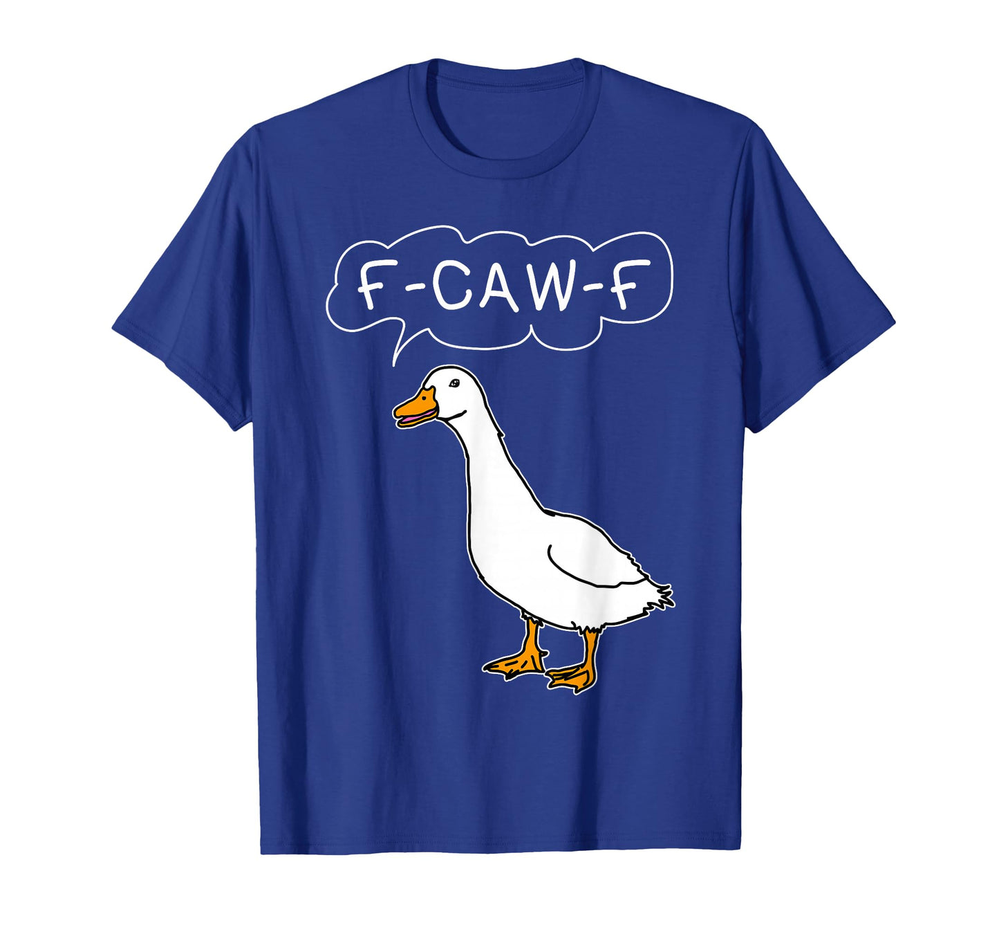 F-Caw-F Funny Duck FCawF Sarcastic Men and Women T-Shirt
