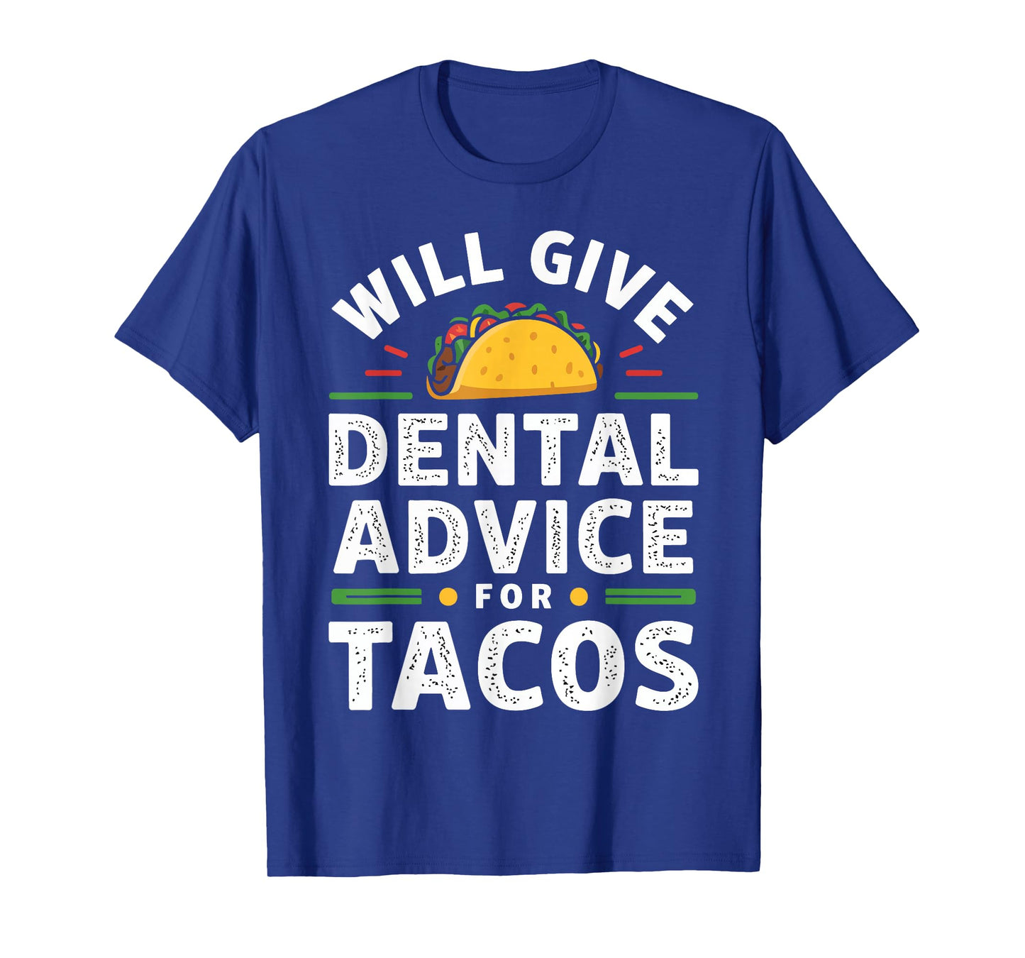 Will Give Dental Advice for Tacos Dentist Student Gifts Men T-Shirt