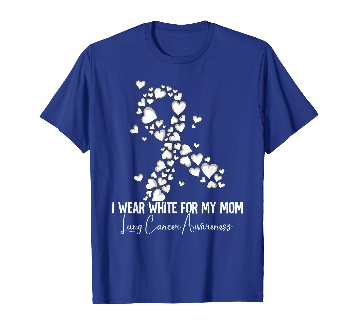 I Wear White For My Mom Lung Cancer Awareness T-Shirt