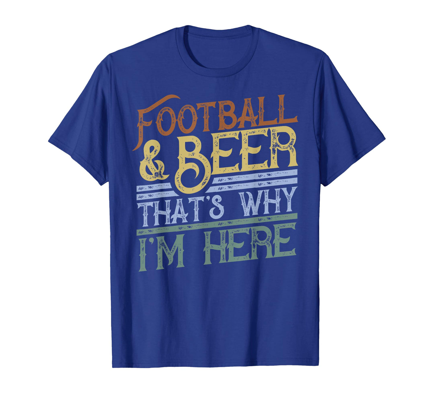 Football and Beer That's Why I'm Here gift, Game Day gift T-Shirt