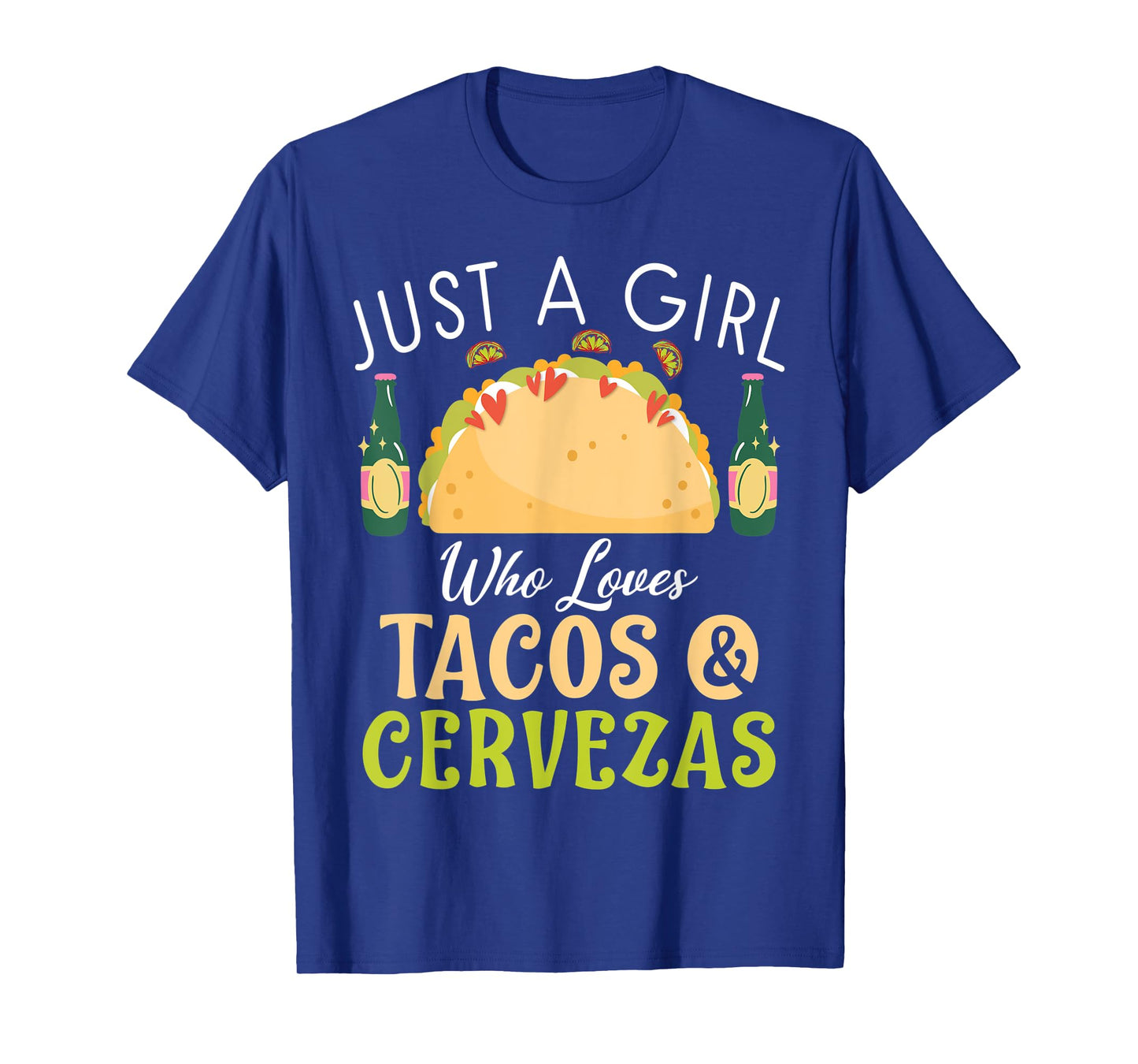 Just a Girl who loves Tacos & Cervezas Mexican food love T-Shirt