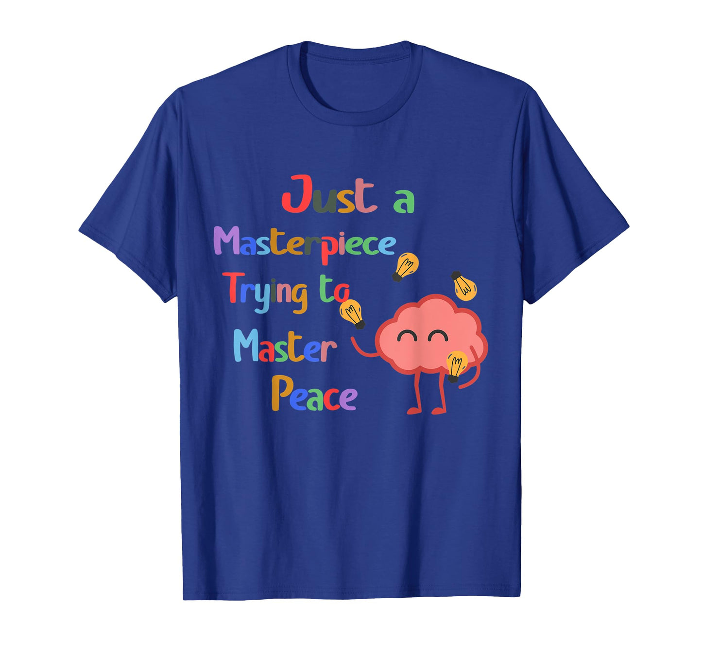 Just a Masterpiece Trying To Master Peace Mental Health T-Shirt