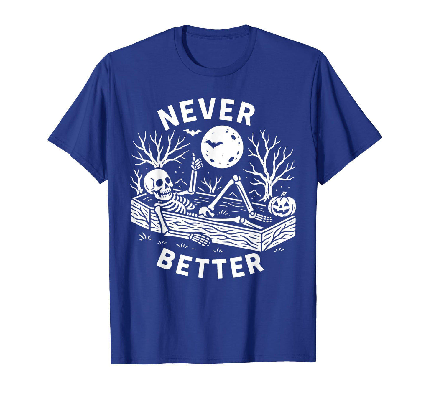 Never Better Skull Skeleton is in The Coffin Halloween T-Shirt