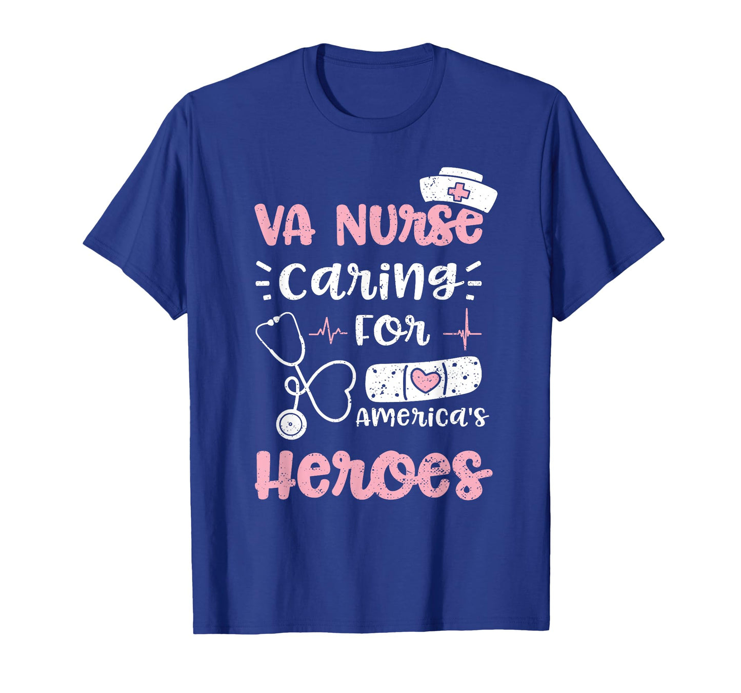 VA: VA Nurse Caring For America's Heroes - Nurse Sayings T-Shirt