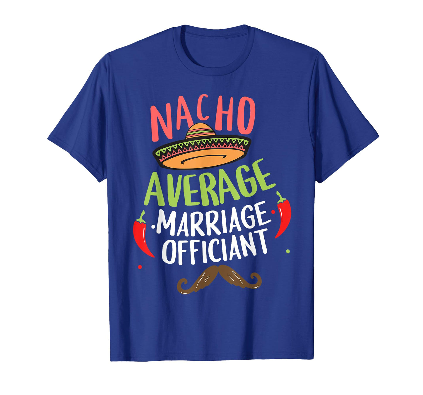 Nacho Average Marriage Officiant Sombrero Beard Cinco T-Shirt