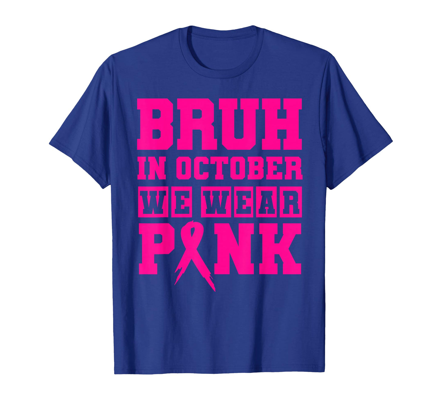 Bruh in October We Wear Pink Breast Cancer Awareness T-Shirt