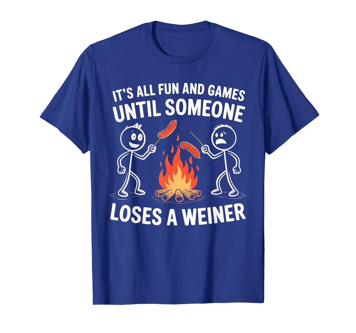 Its All Fun and Games Until Someone Loses Weiner Camping T-Shirt