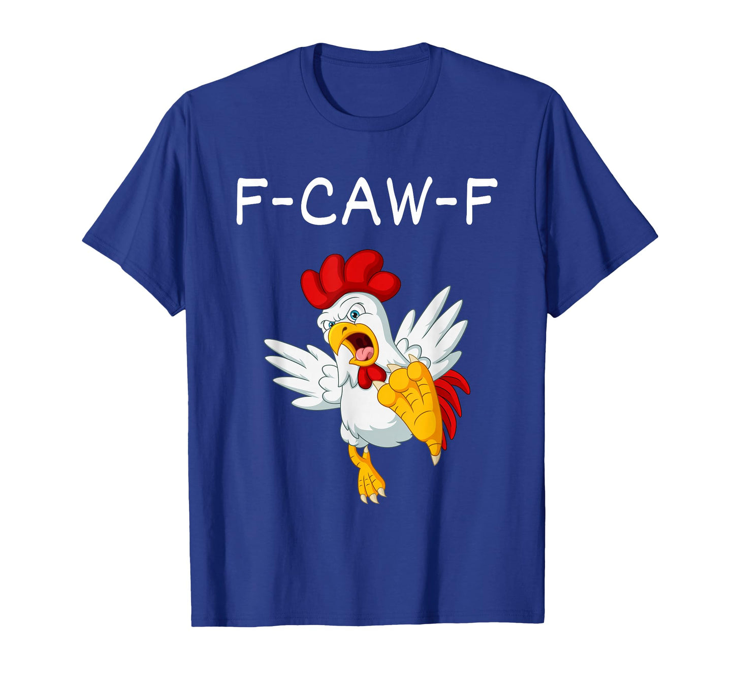 F-CAW-F Funny Rooster Humor Quote T-Shirt