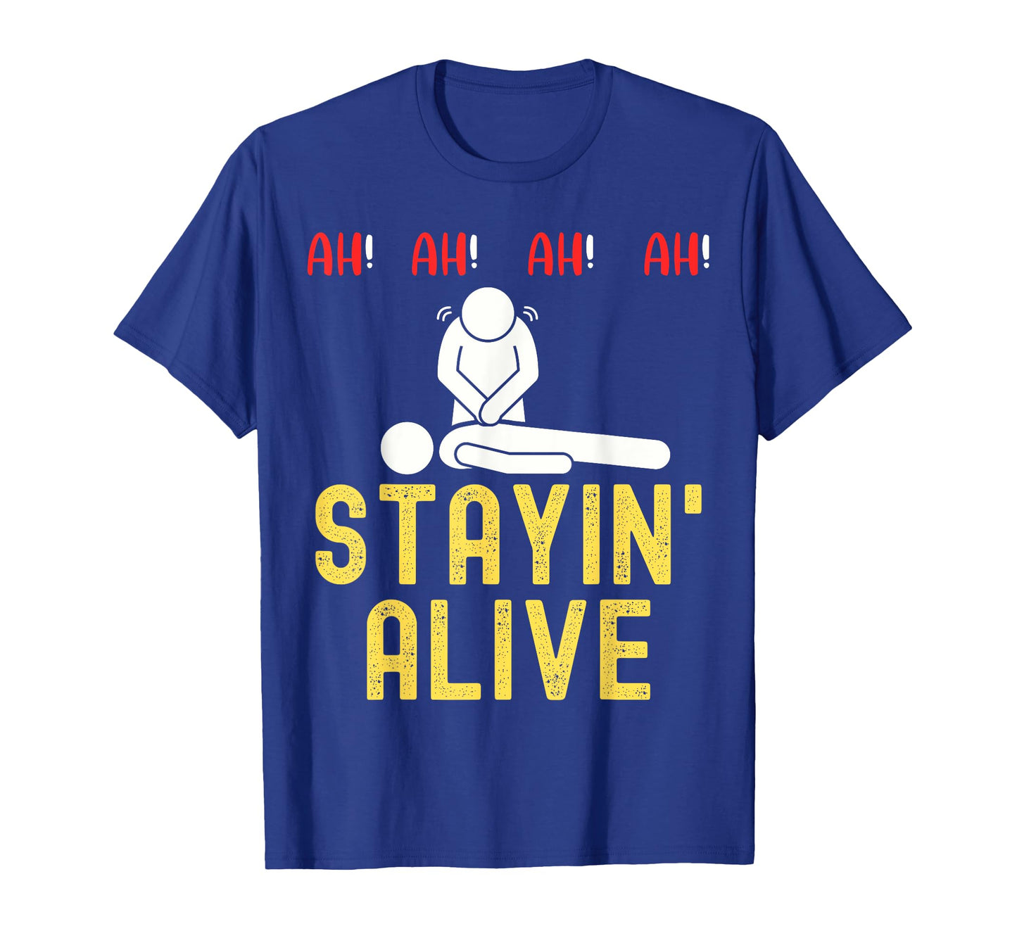 Ah Ah Ah Staying Alive Funny EMT Paramedic CPR RN ICU Nurse T-Shirt