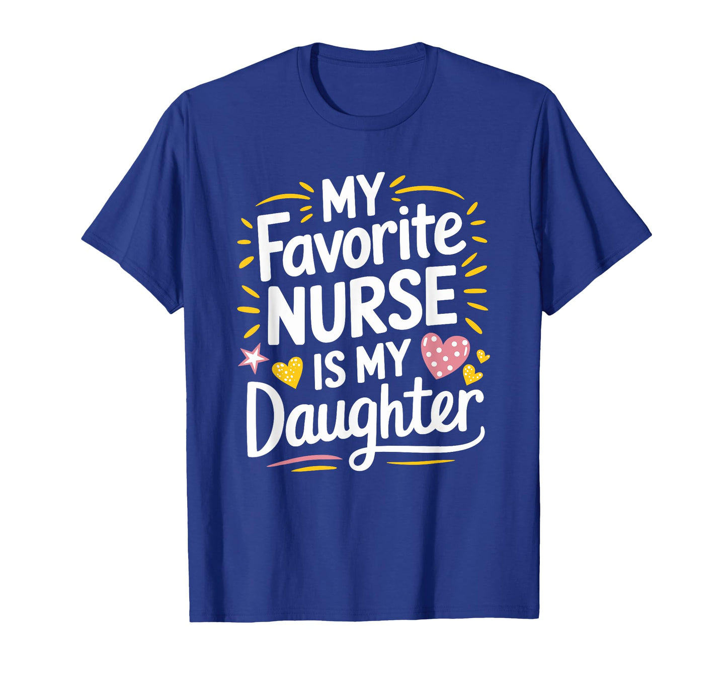 My Favorite Nurse Is My Daughter, Nurse Daughter Nursing T-Shirt