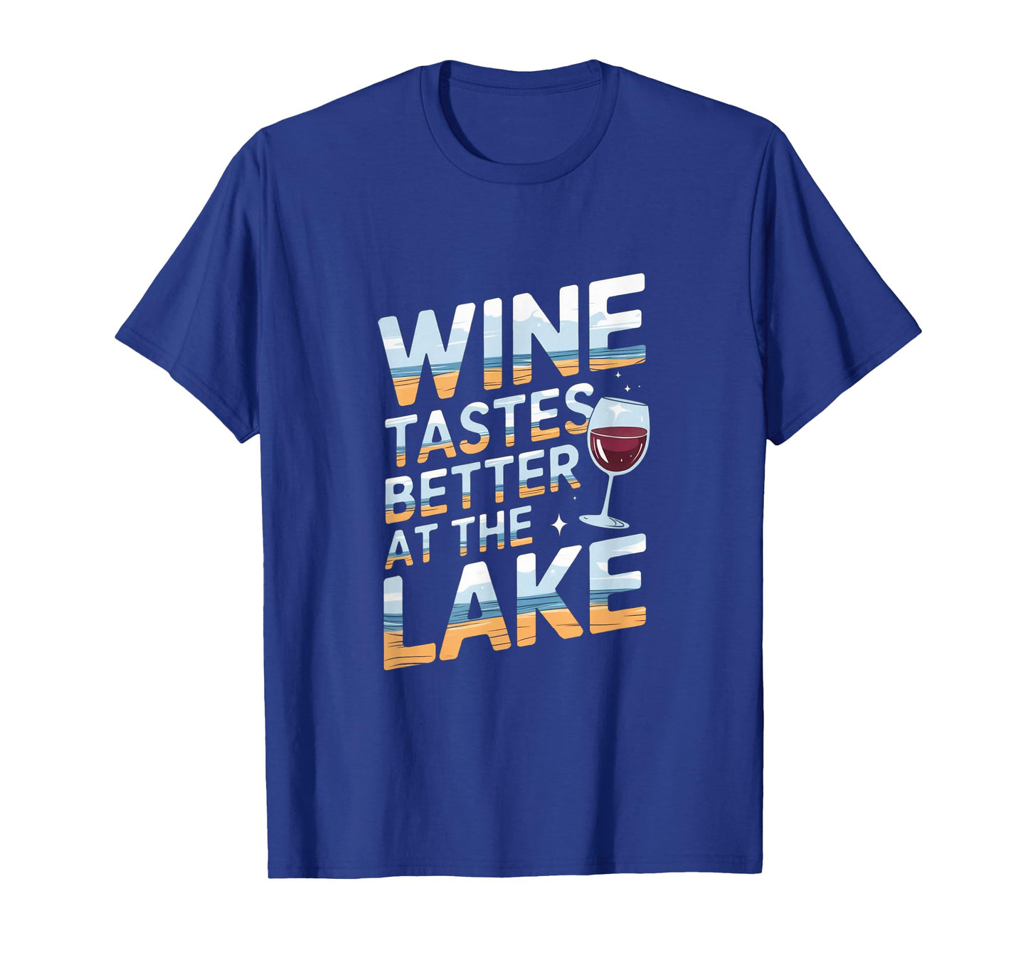 Wine Tastes Better At The Lake - Relaxed Wine Lover Artwork T-Shirt