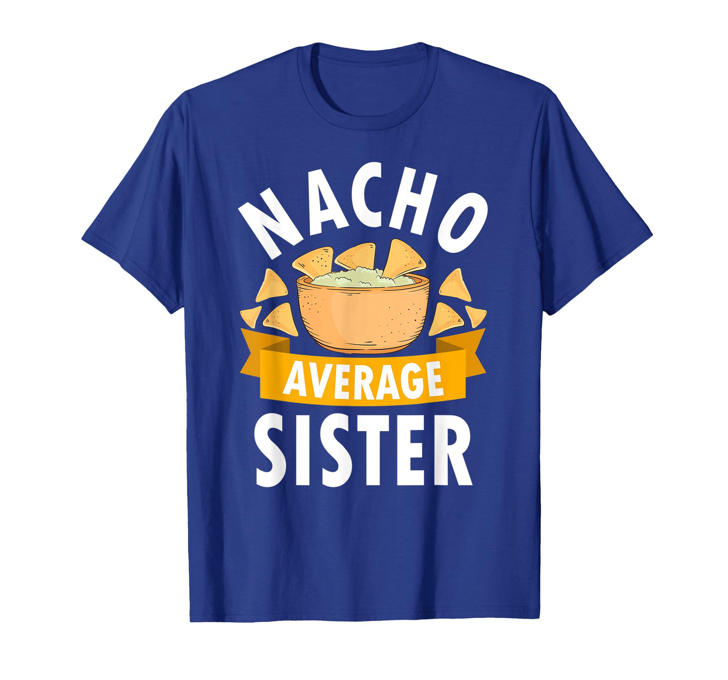 Nacho Average Sister Shirt Matching Family Cinco De Mayo T-Shirt