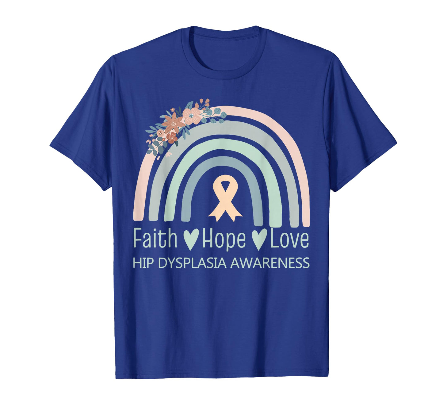 Rainbow Florals Faith Hope Love Hip Dysplasia Awareness T-Shirt