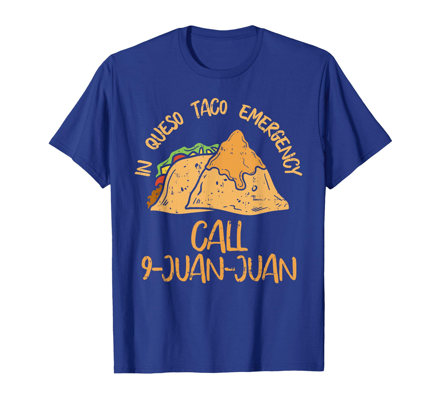 In Queso Emergency Cinco De Mayo Taco Call 9 Juan Mexican T-Shirt
