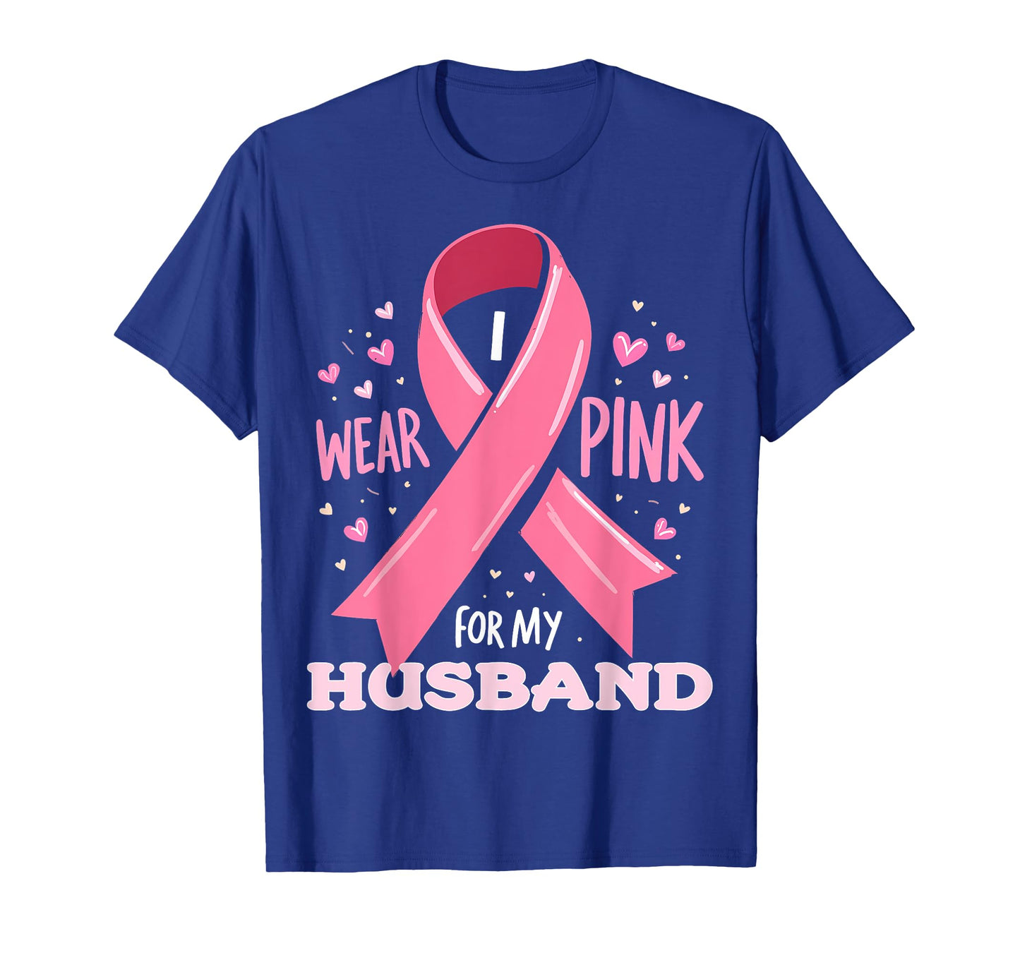 I Wear Pink For My Husband Cancer Support Awareness T-Shirt