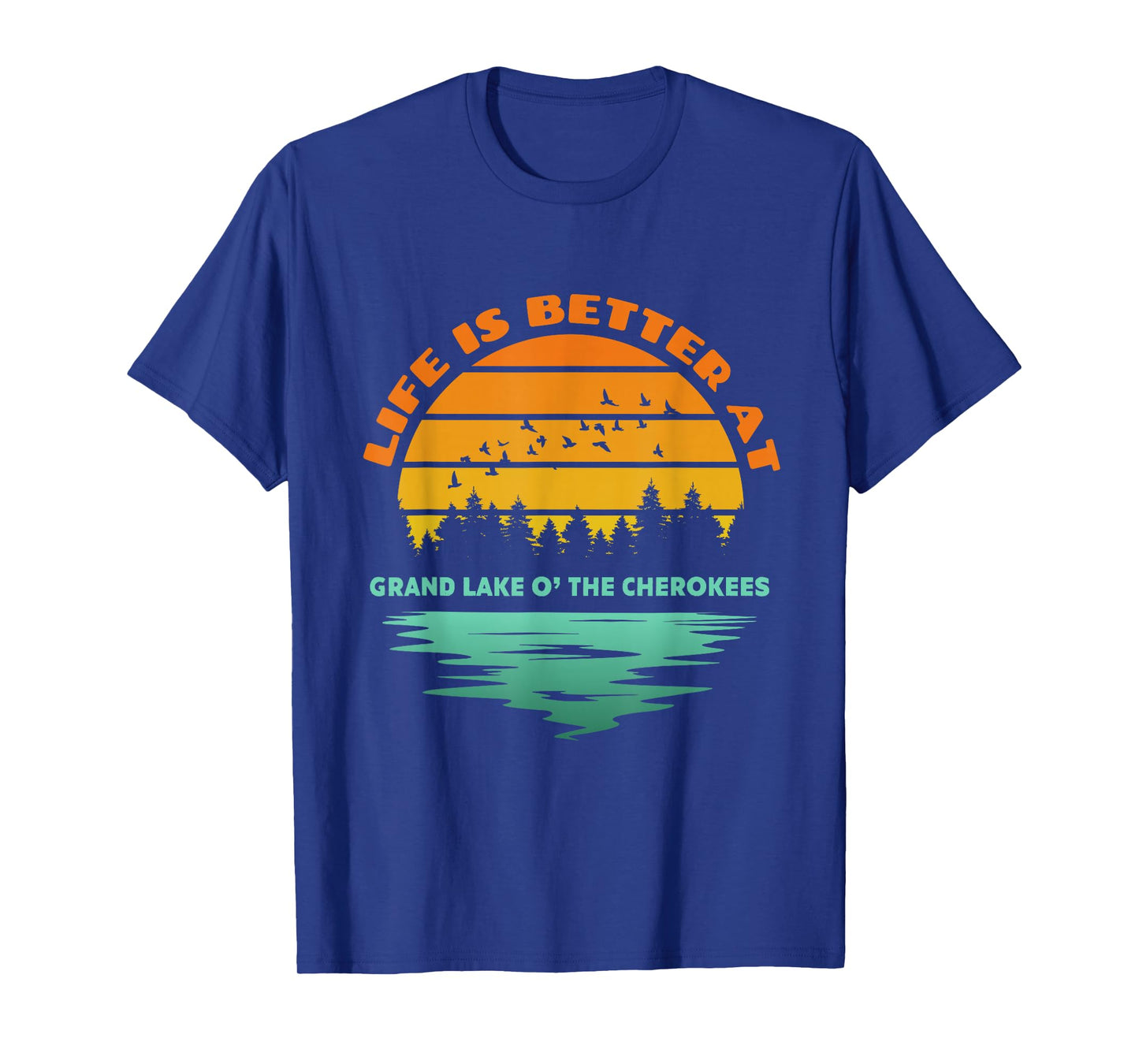 Life is Better at Grand Lake O' The Cherokees Sunset Outdoor T-Shirt