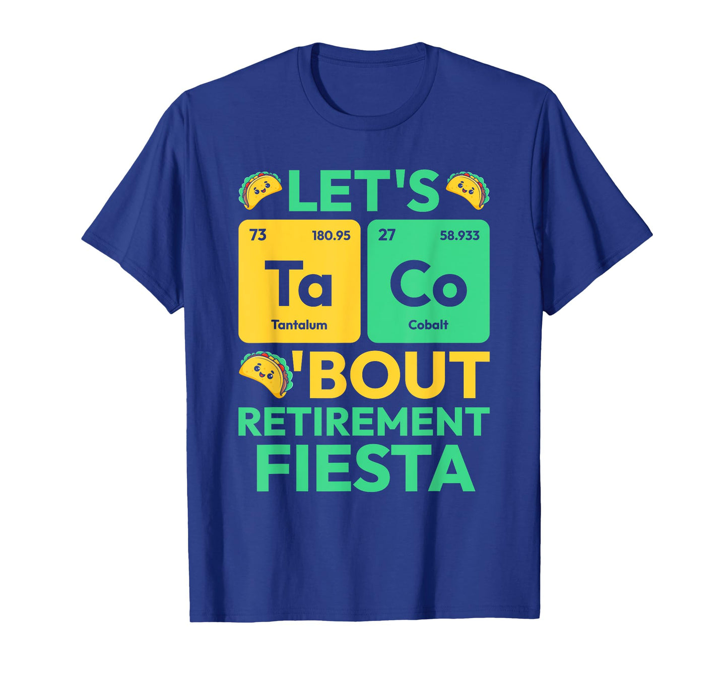 Let's Taco Bout Retirement Fiesta Periodic Table Chemistry T-Shirt