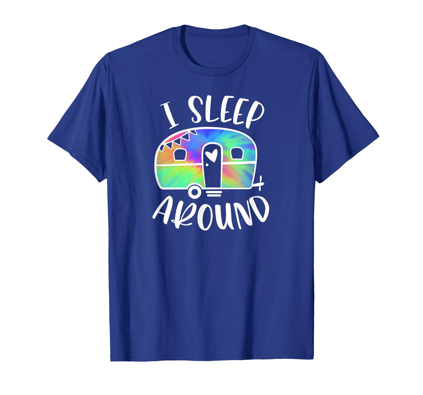 I Sleep Around Funny Tie-Dye Camper Camping Adventure T-Shirt