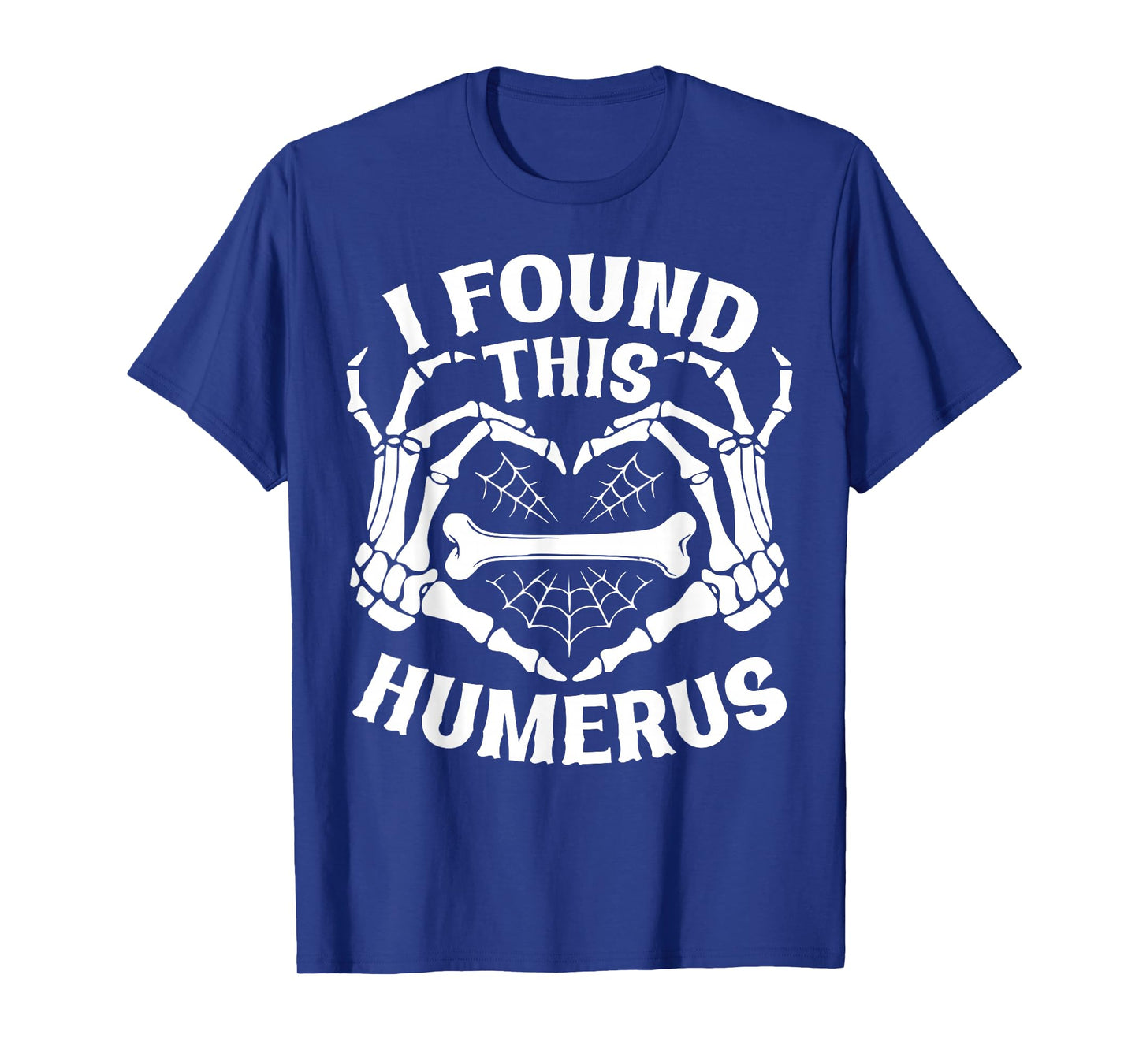 I Found This Humerus Skeleton Hands Heart Costume Halloween T-Shirt