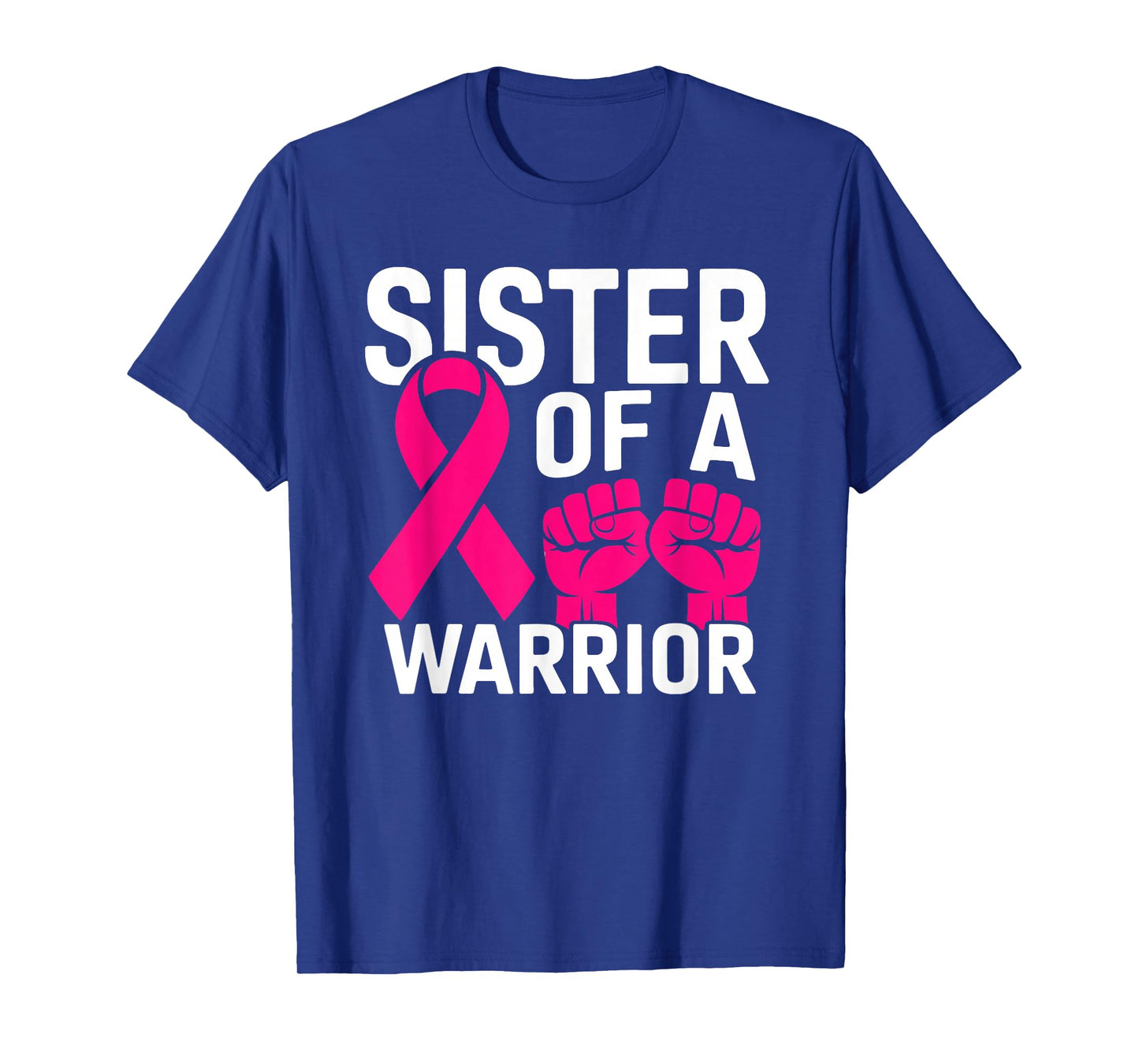 Sister of A Warrior Womens Breast Cancer Fighter Awareness T-Shirt
