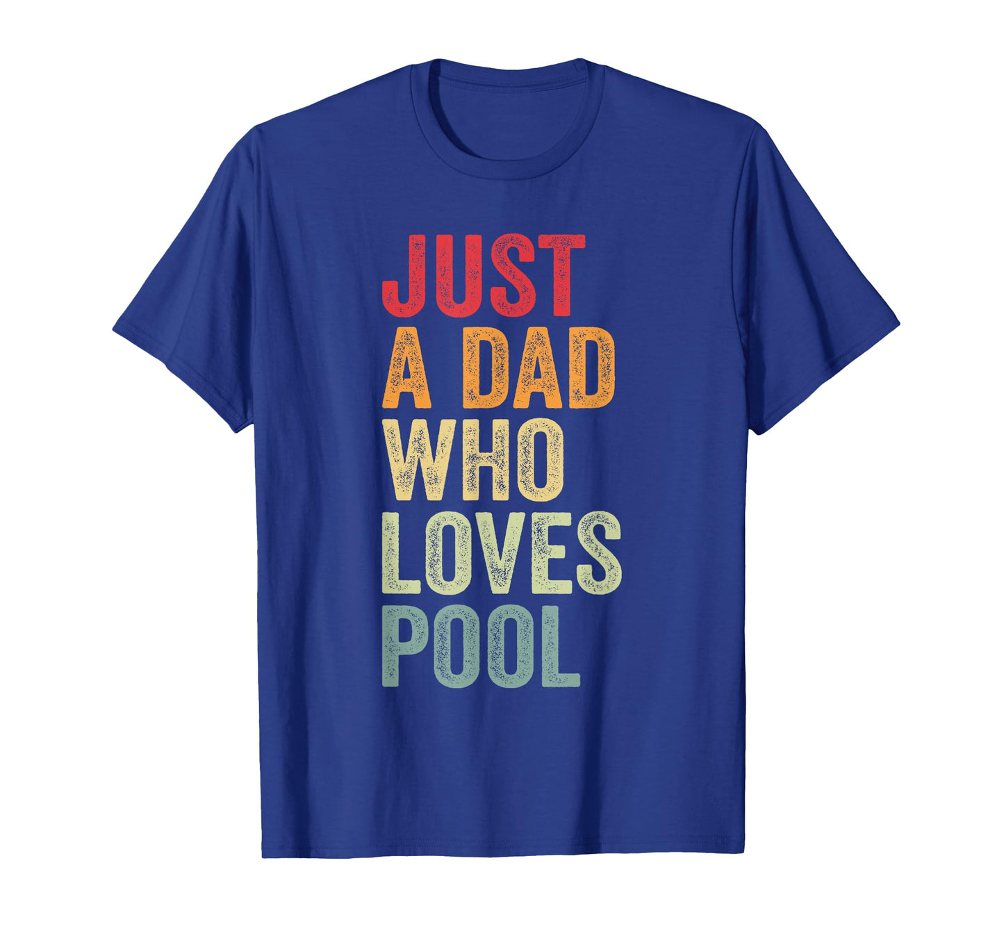 Just a Dad Who Loves Pool, Billiard Dad Pool Dad T-Shirt
