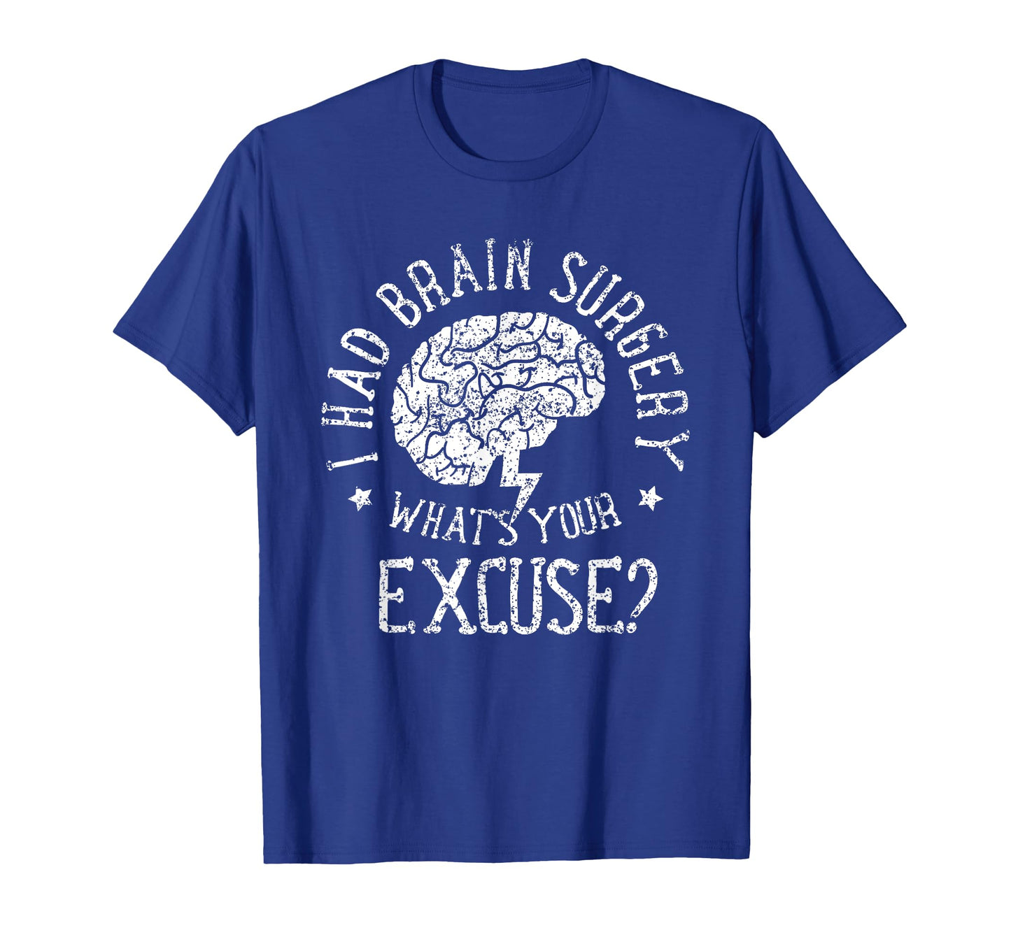 I Had Brain Surgery - What's Your Excuse Survivor Surgeries T-Shirt