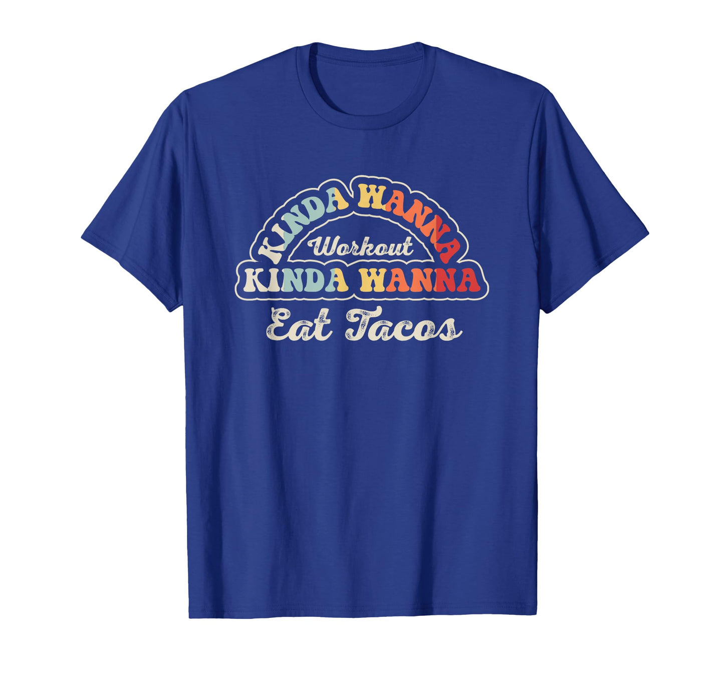 Kinda Wanna Workout Kinda Wanna Eat Tacos T-Shirt