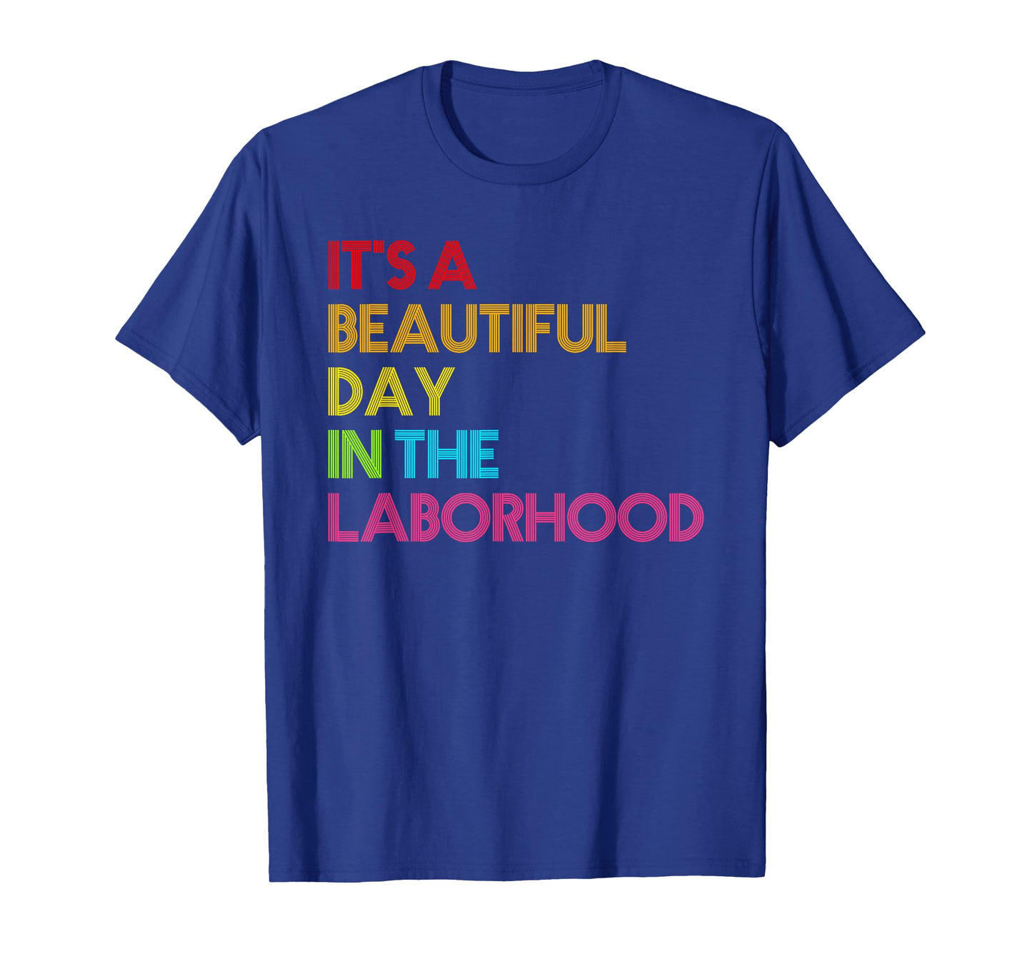 It's a Beautiful Day In The Laborhood Gift for Nurse Week T-Shirt