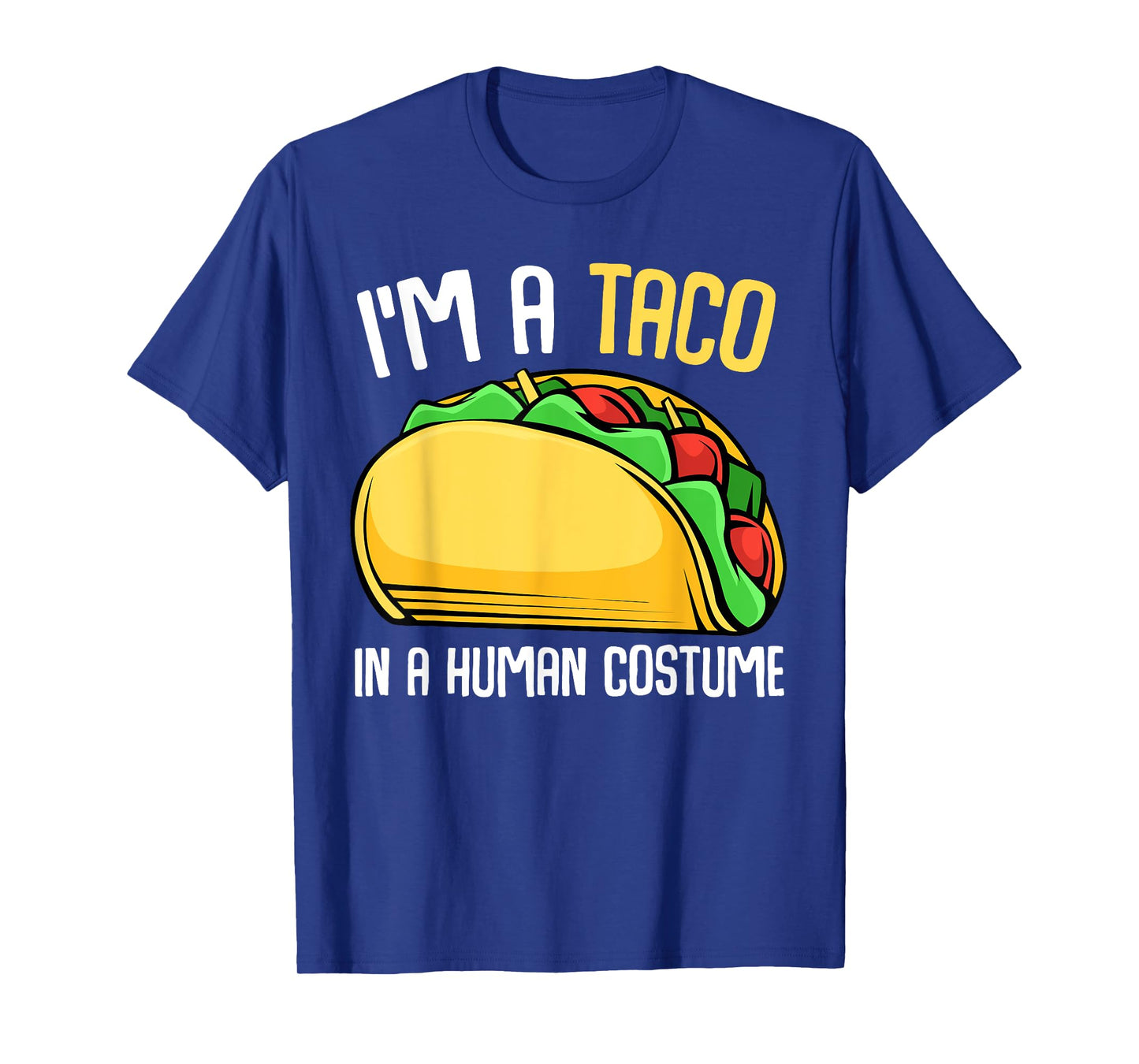 I'm a Taco in a Human Costume Mexican Street Food Lover T-Shirt