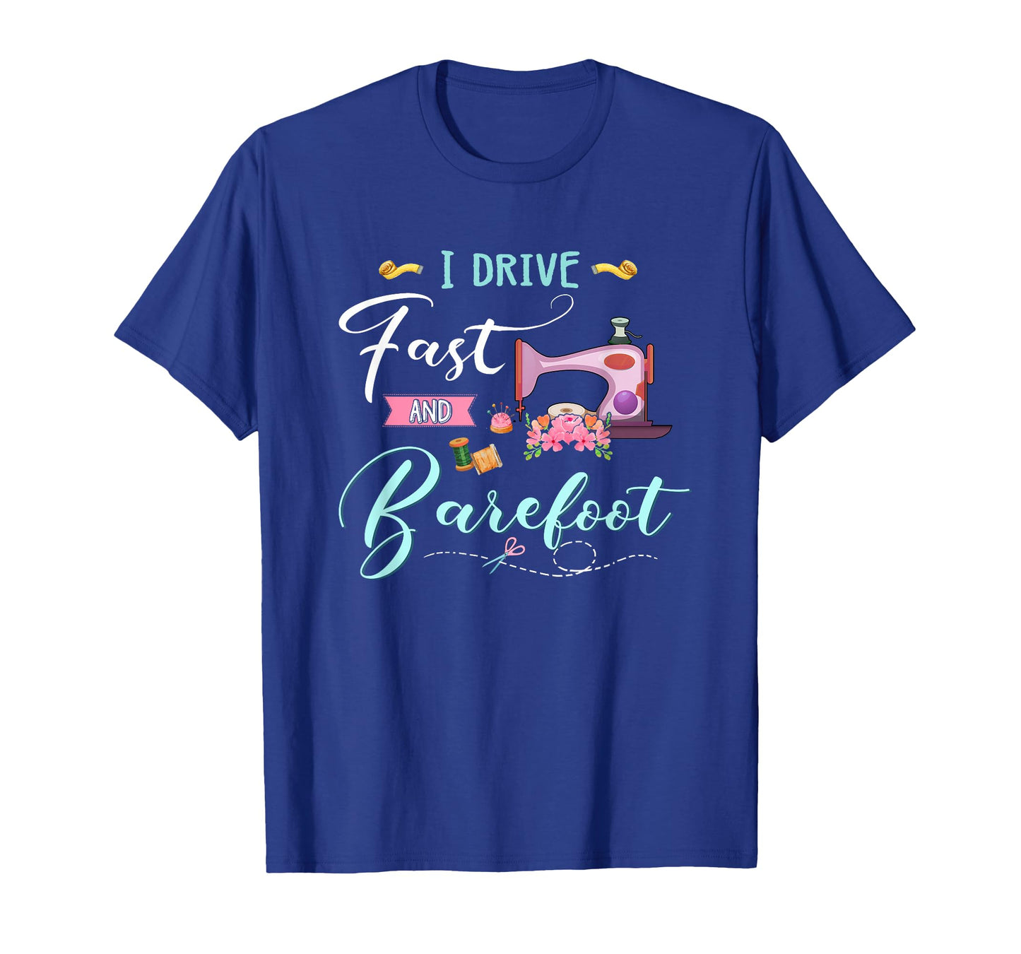 Quilting shirt i drive fast and barefoot T-Shirt