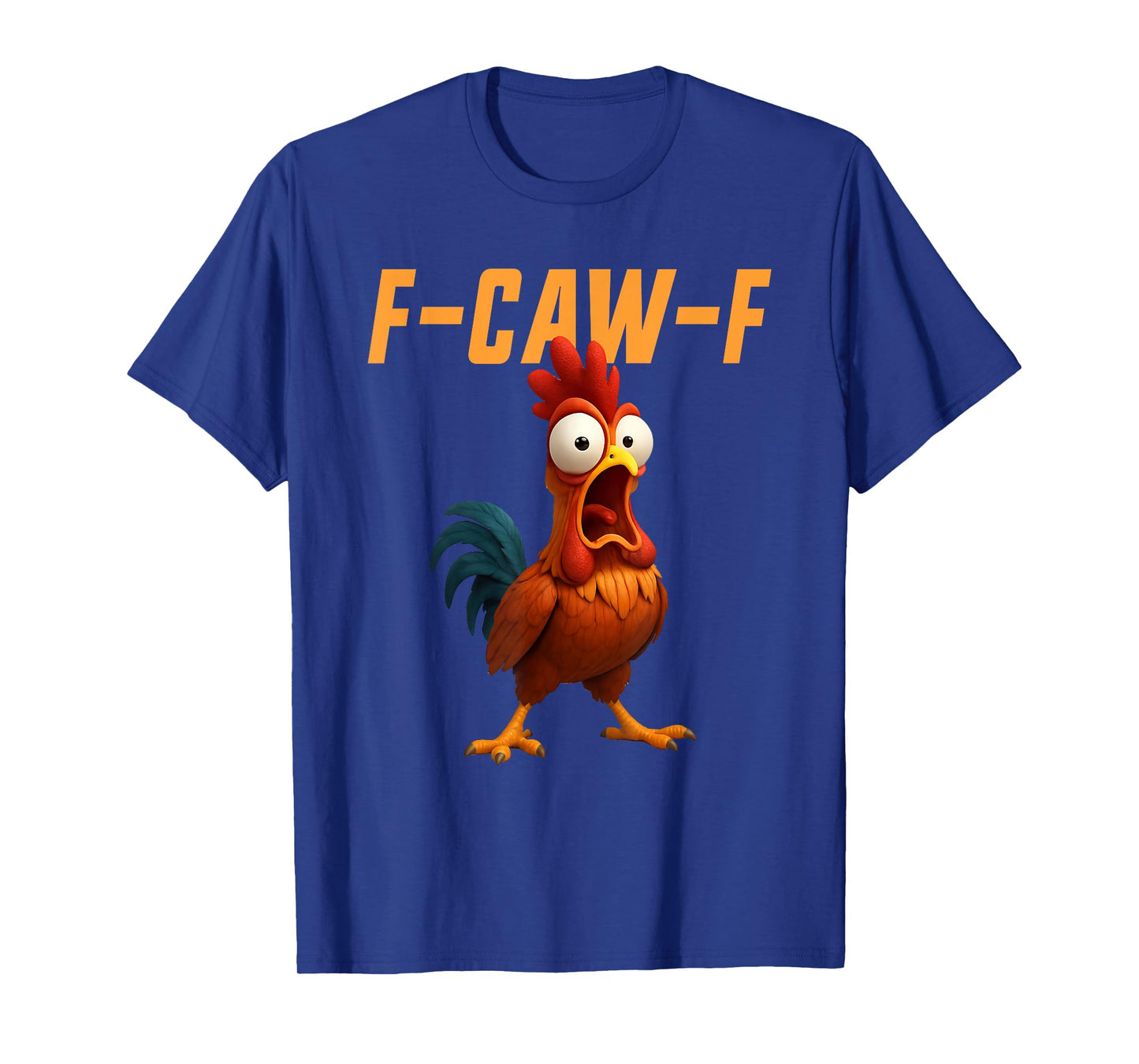 F-Caw-F Chicken Funny Chicken FCAWF F Caw F T-Shirt