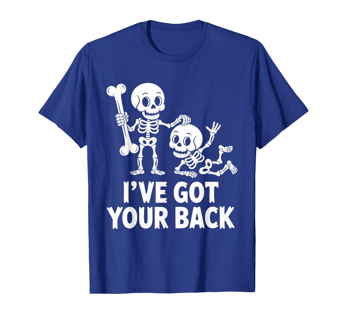 Halloween Skeletons Ive Got Your Back Man Woman Kids T-Shirt