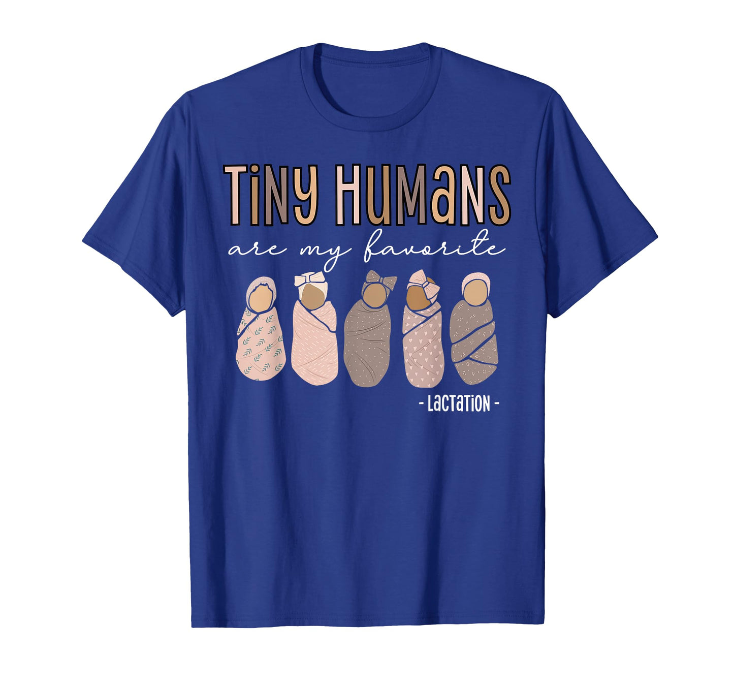 Tiny Humans Are My Favorite Lactation Consultant IBCLC T-Shirt