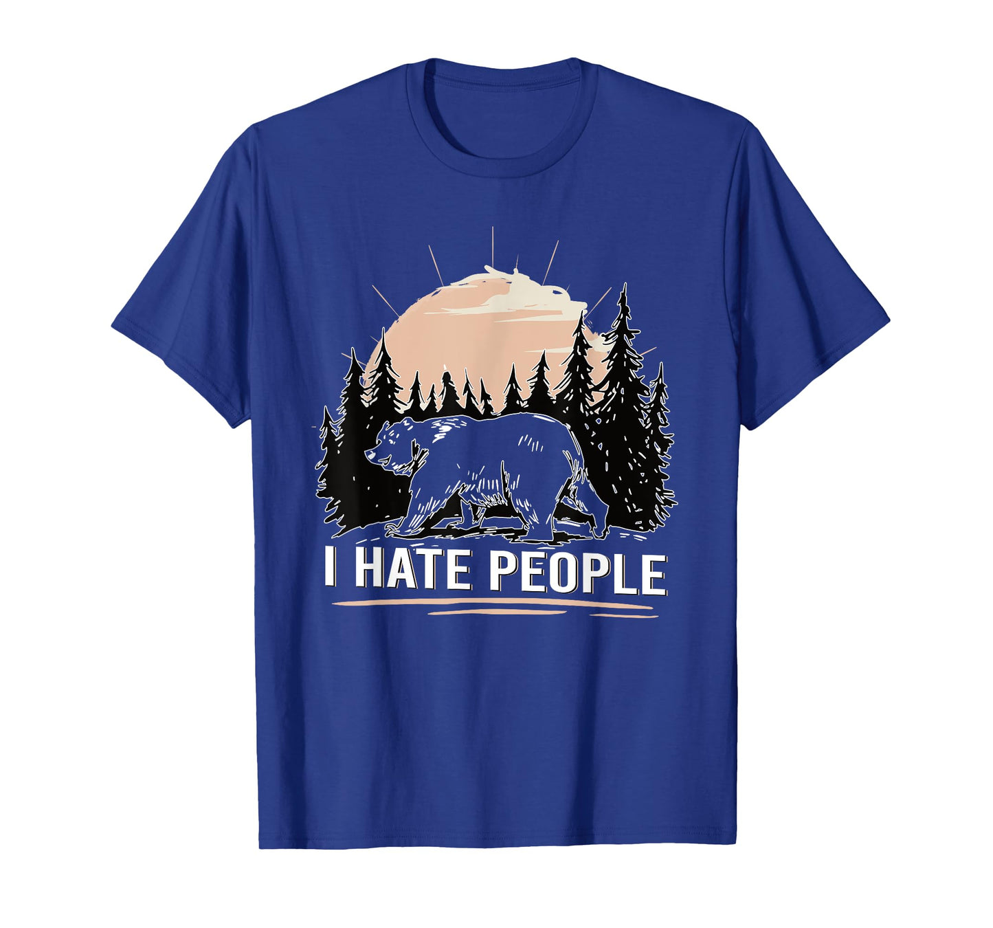 Bear in the forest I Hate People funny T-Shirt