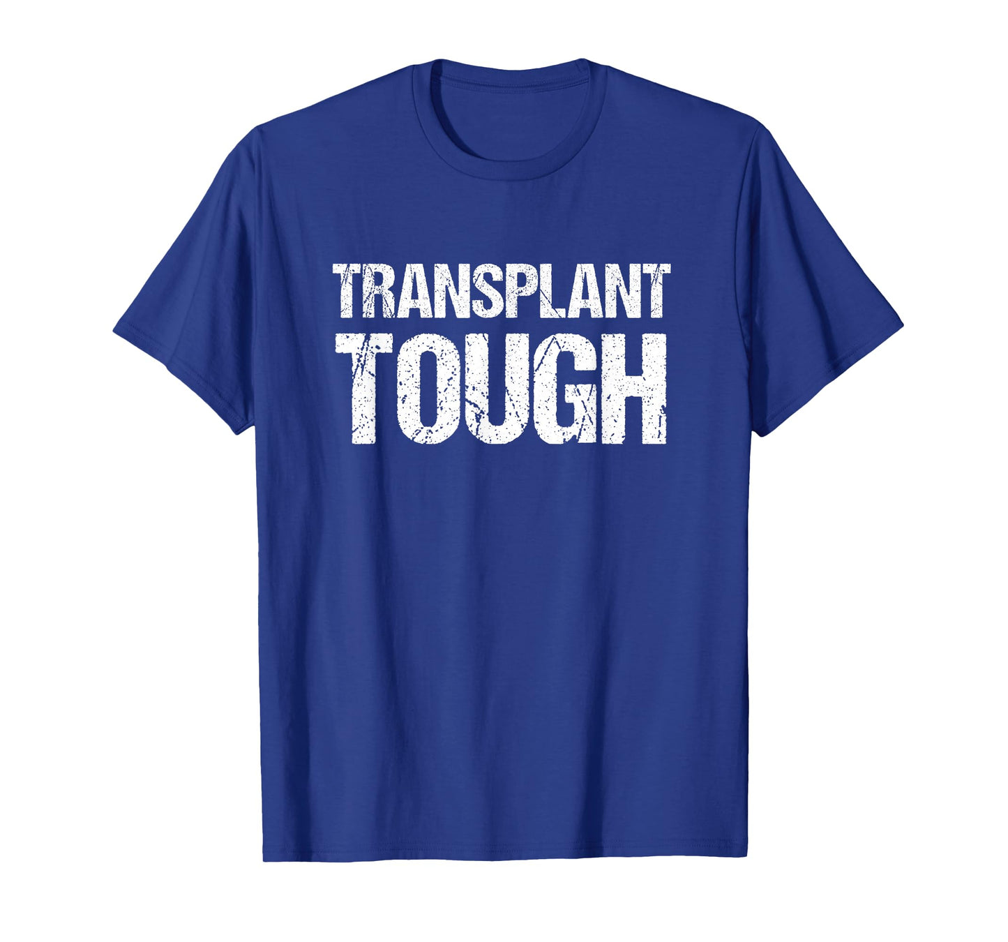 Kidney Transplant Shirts | Transplant Tough Shirt T-Shirt