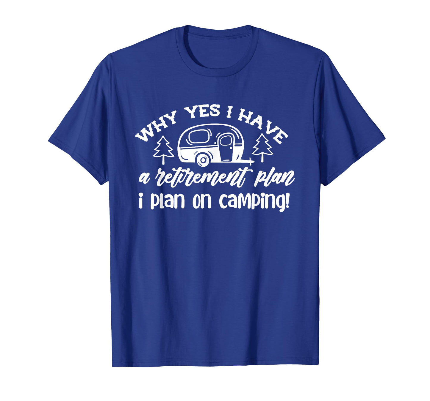 I Plan On Camping Retirement Plan Saying Caravan Camper Gift T-Shirt